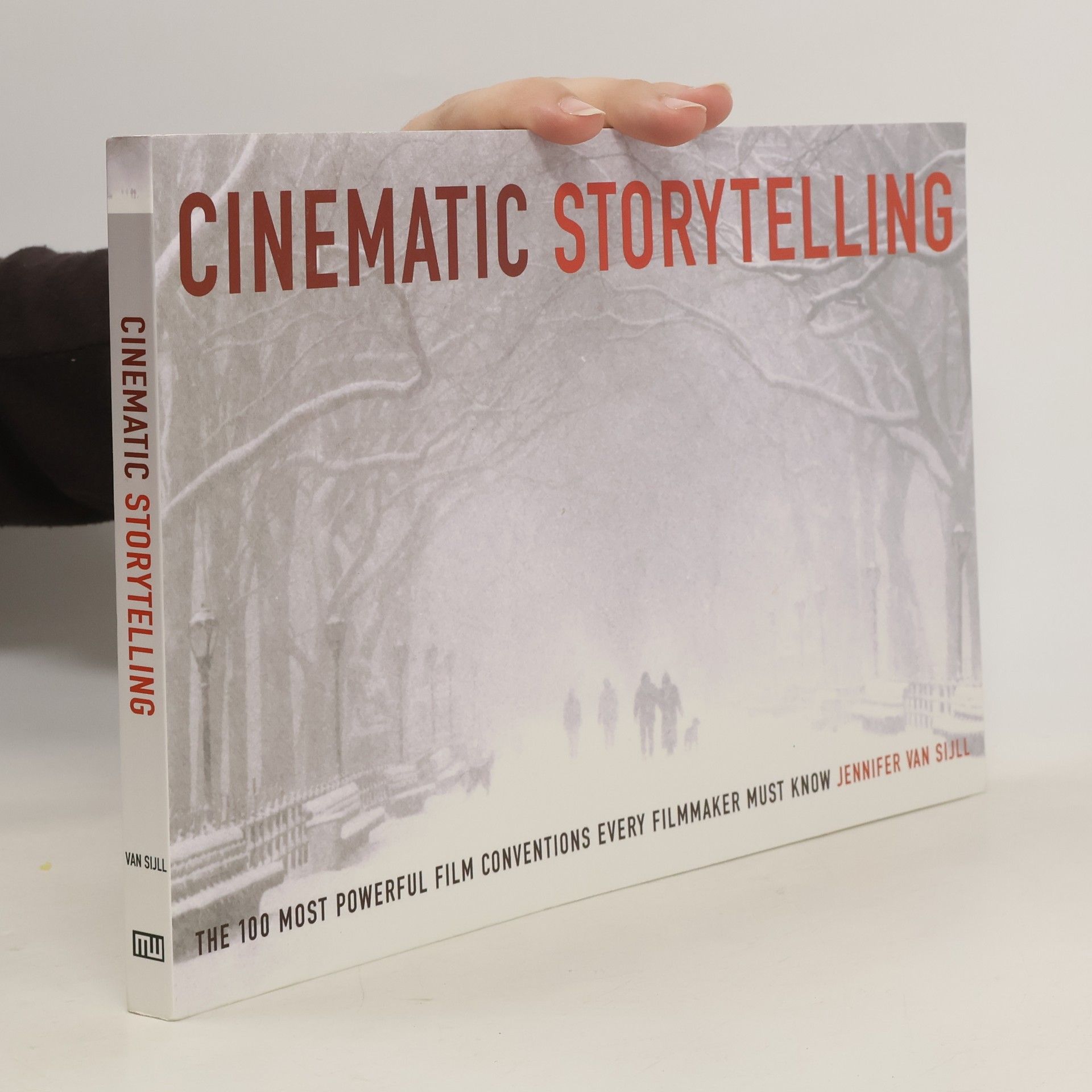 Jennifer Van Sijll Cinematic storytelling. The 100 most powerful film conventions every filmmaker must know