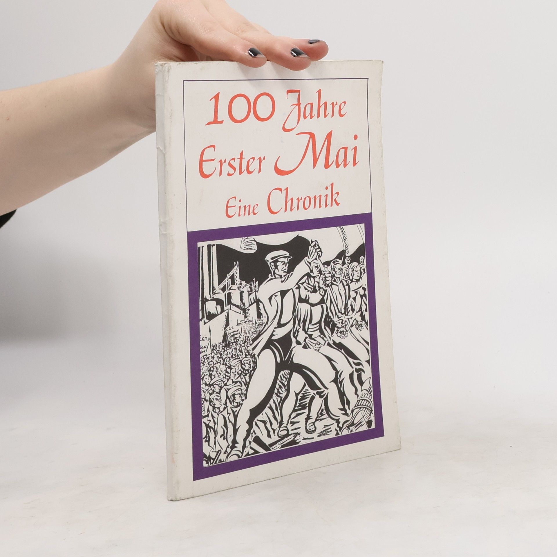 Autorenkollektiv 100 Jahre Erster Mai
