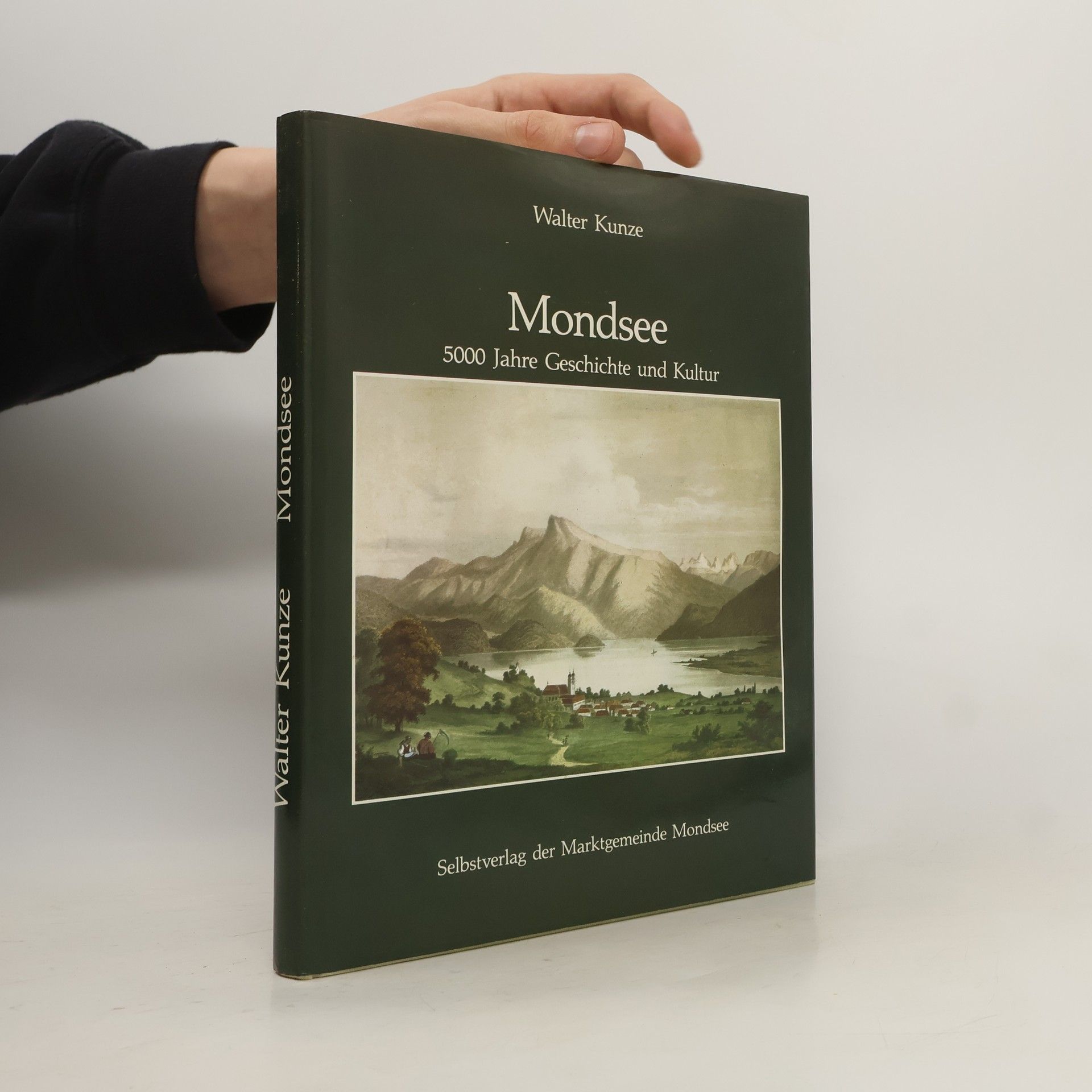 Walter Kunze Mondsee 5000 Jahre Geschichte und Kultur