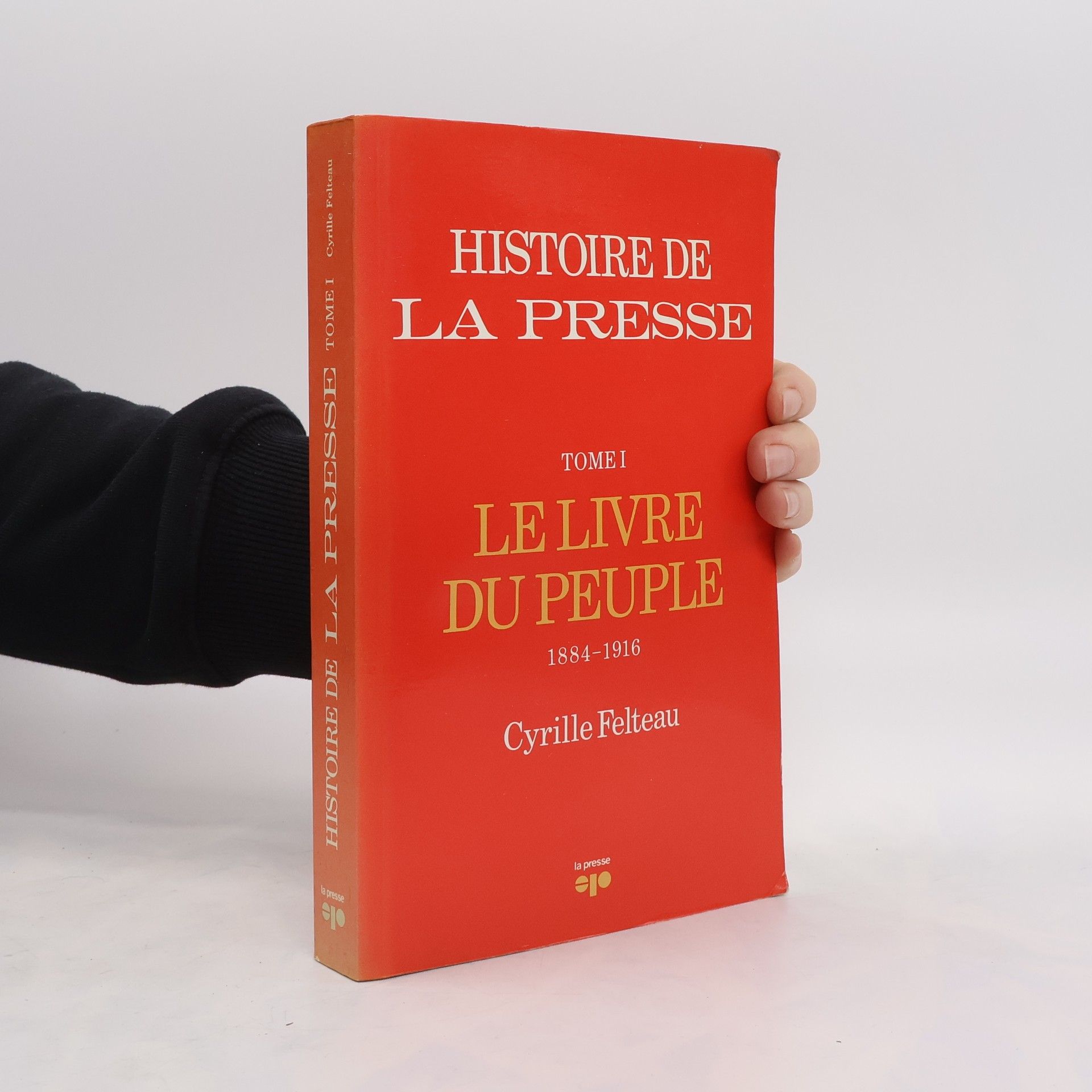 Cyrille Felteau Historie la Presse. Tome 1