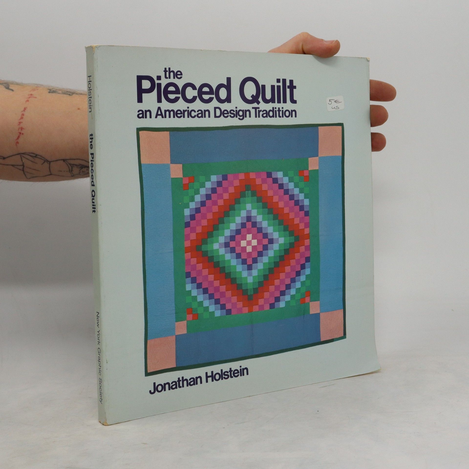 Jonathan Holstein The Pieced Quilt. An American Design Tradition