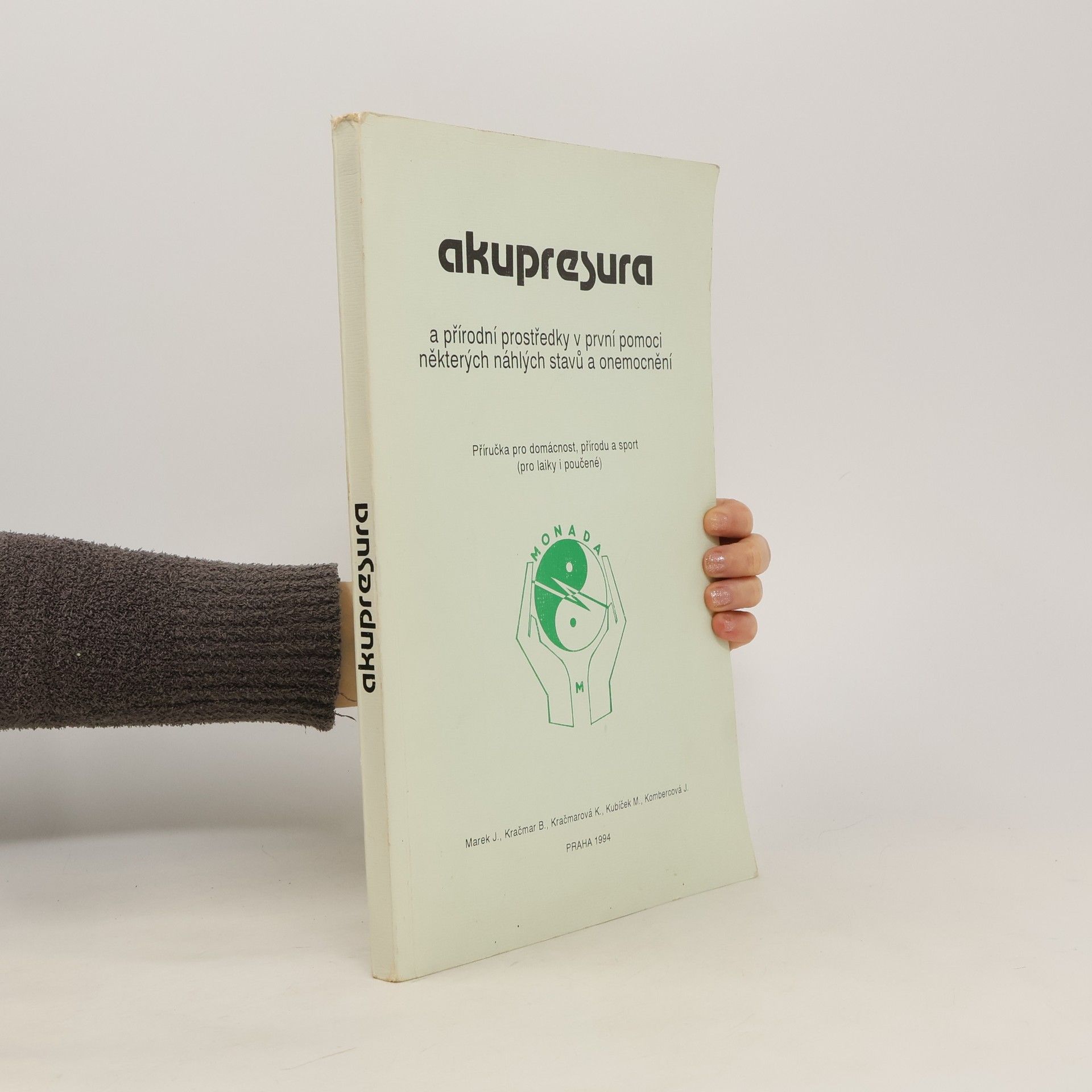 Various authors Akupresura a přírodní prostředky první pomoci některých náhlých stavů a onemocnění