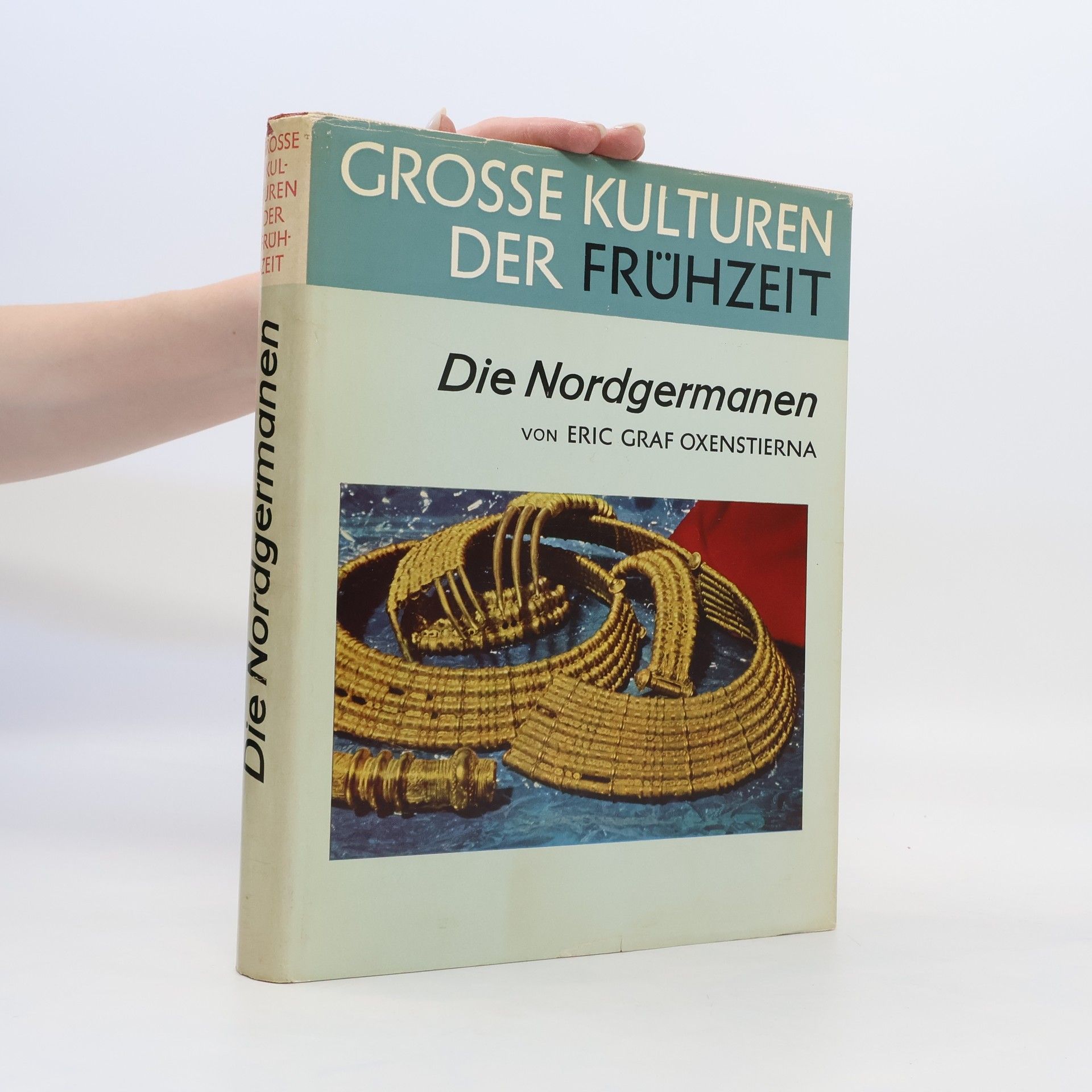 Eric Carl Gabriel Oxenstierna Grosse kulturen der Frühzeit. Die Nordgermanen