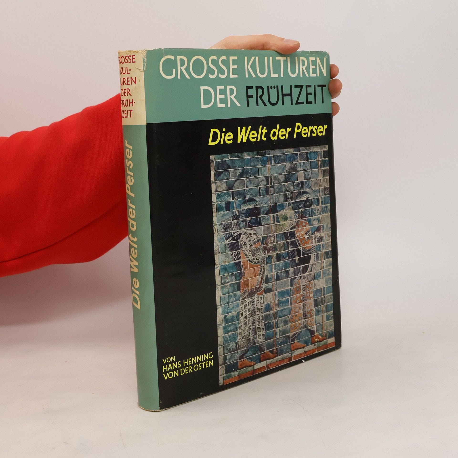 Hans Henning von der Osten Grosse kulturen der Frühzeit. Die Welt der Perser