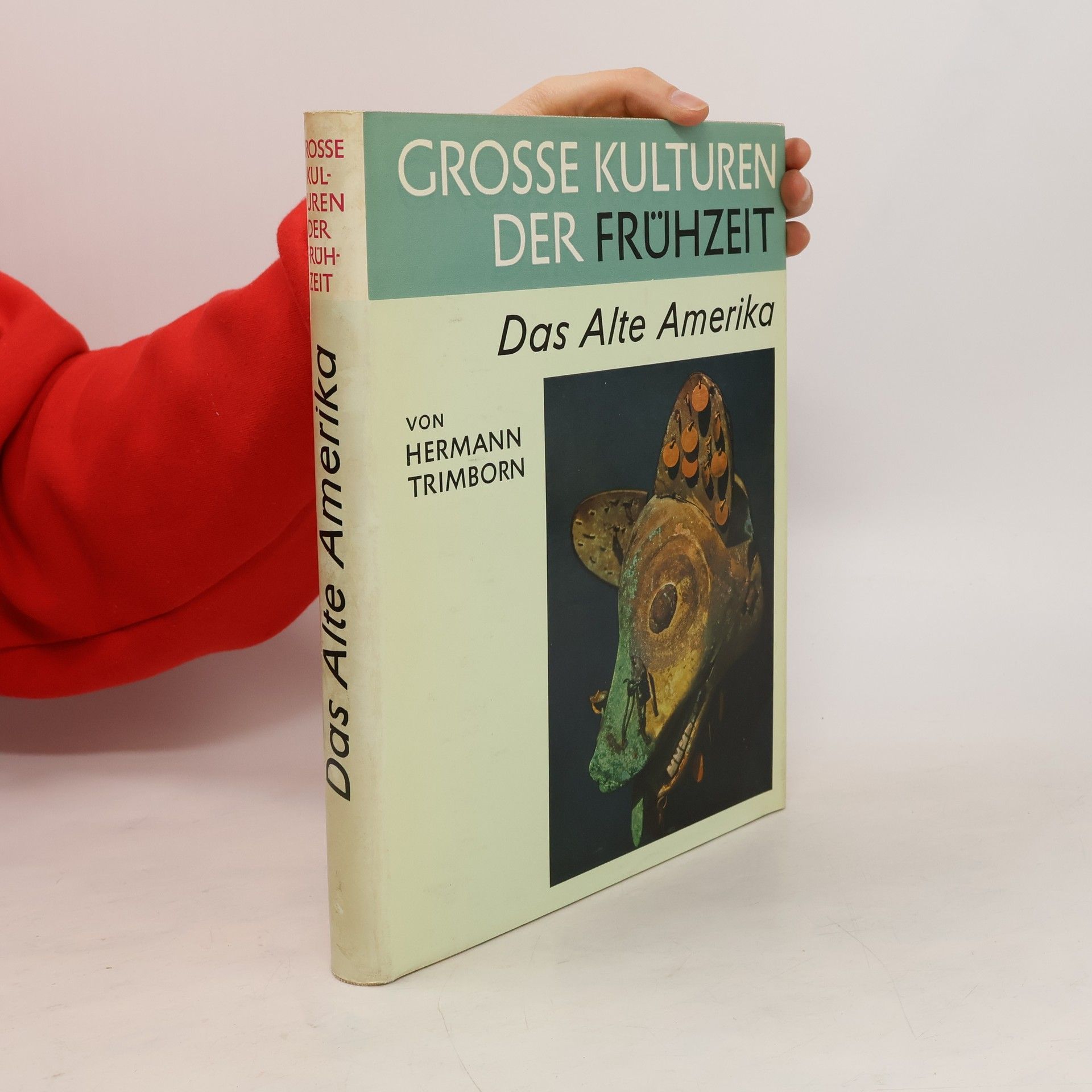 Hermann Trimborn Grosse Kulturen der Frühzeit.  Das Alte Amerika