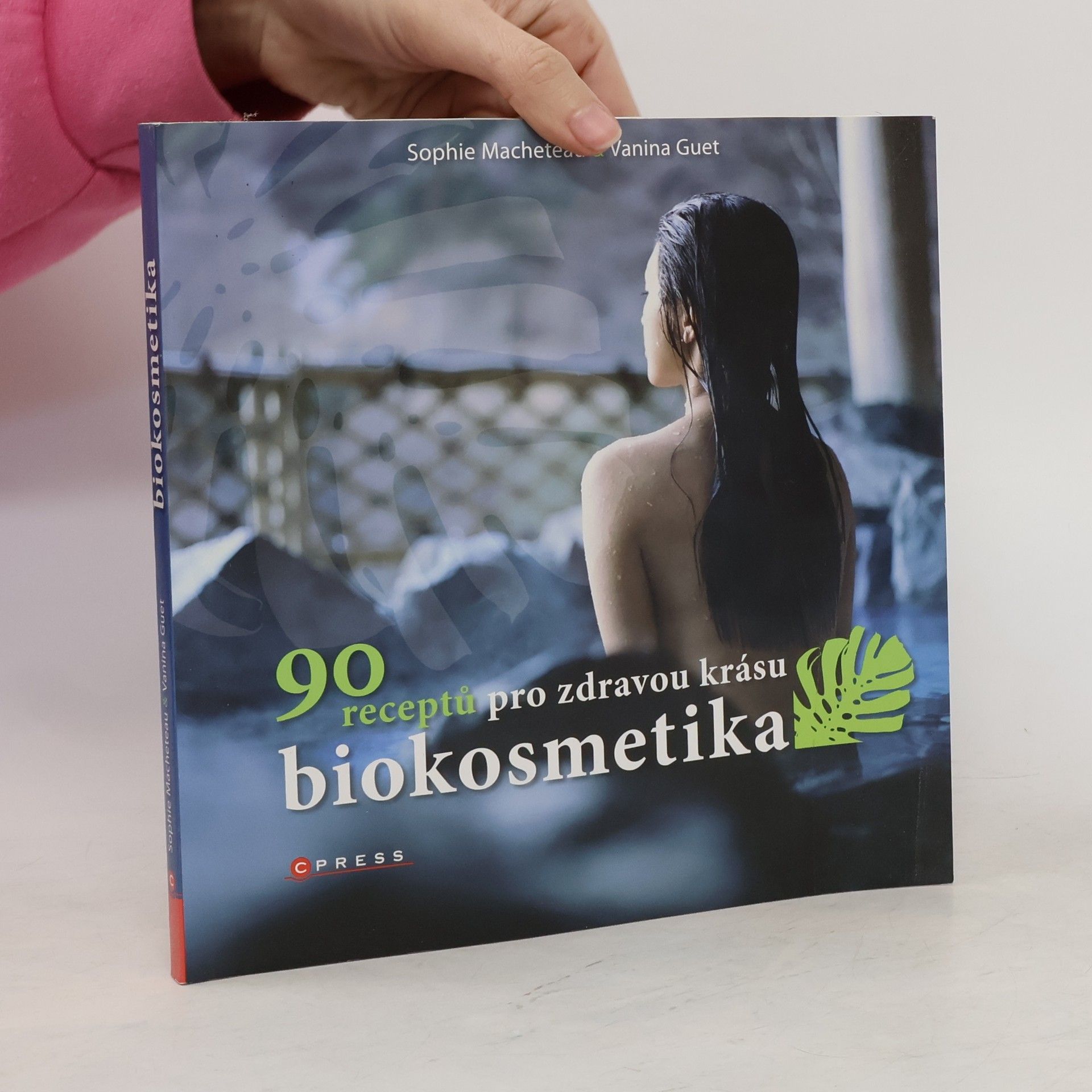 Sophie Macheteau Biokosmetika : 90 receptů pro zdravou krásu