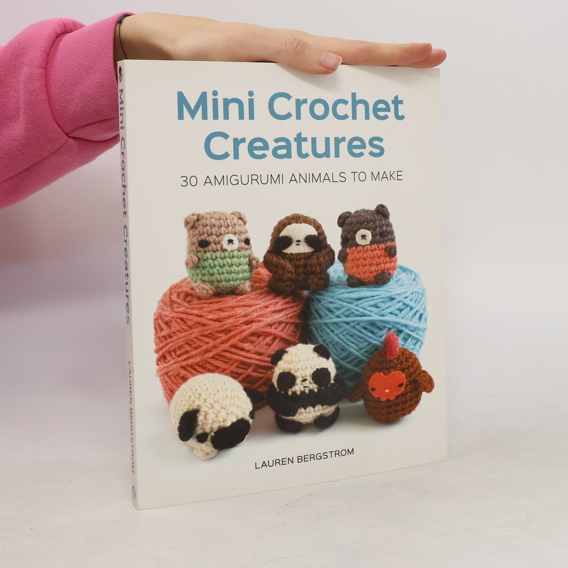 Lauren Bergstrom Mini Crochet Creatures: 30 Amigurumi Animals to Make