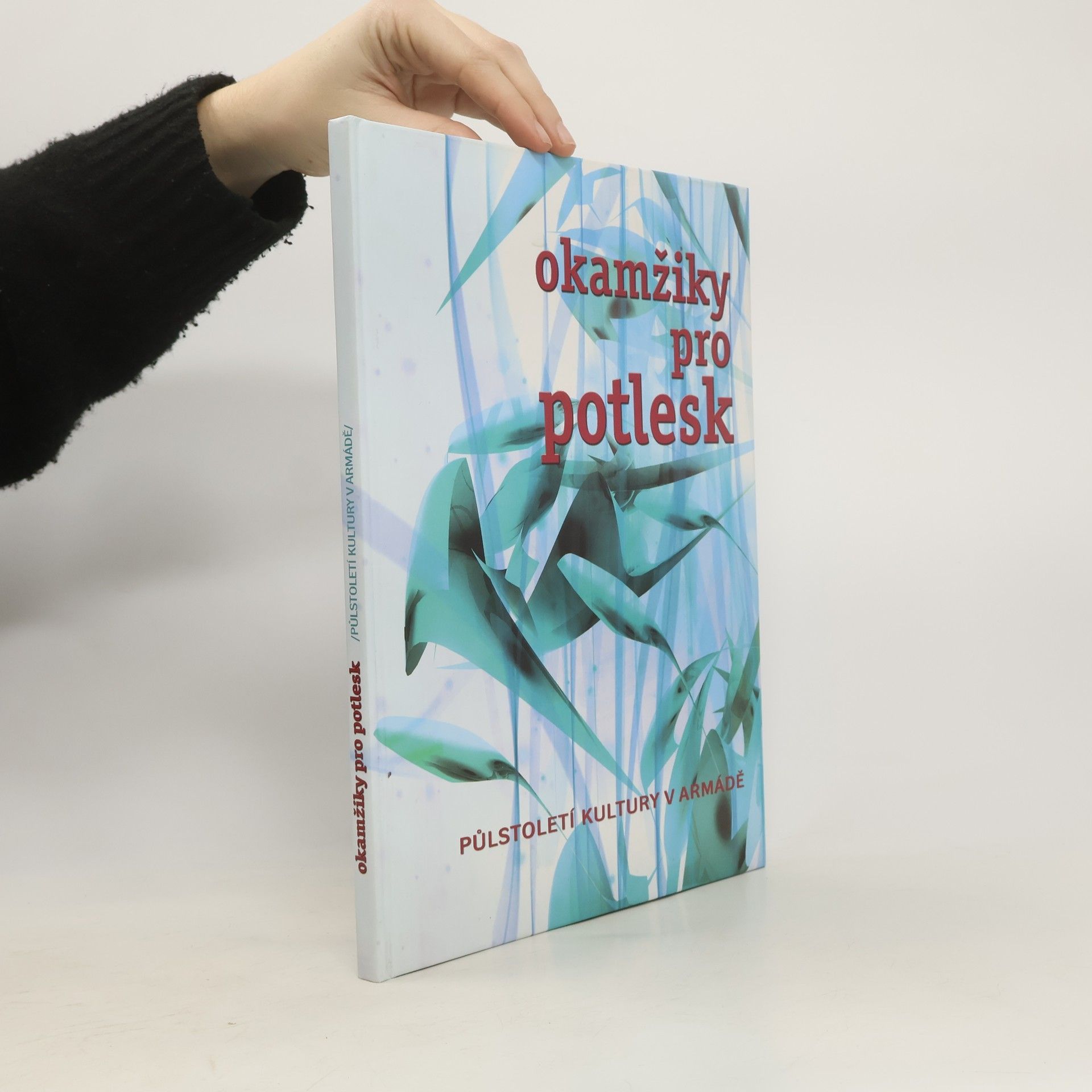 Jaroslav Roušar Okamžiky pro potlesk. Půlstoletí kultury v armádě