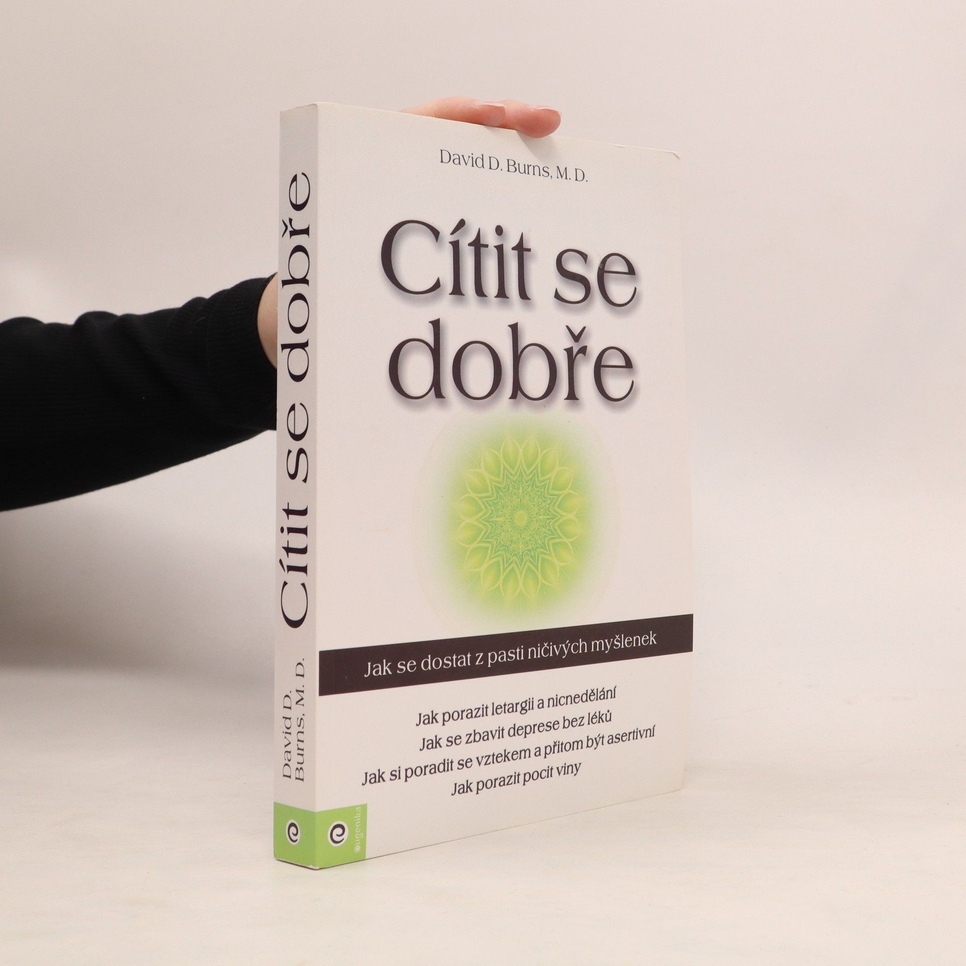 David D. Burns Cítit se dobře : jak se dostat z pasti ničivých myšlenek