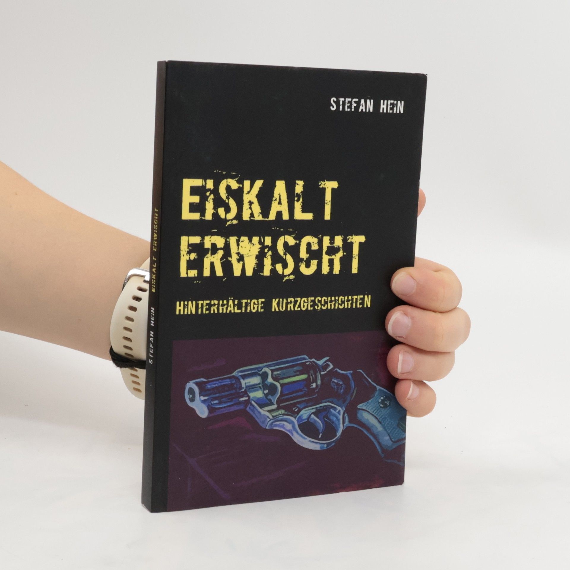 Stefan Hein Eiskalt erwischt. Hinterhältige Kurzgeschichten