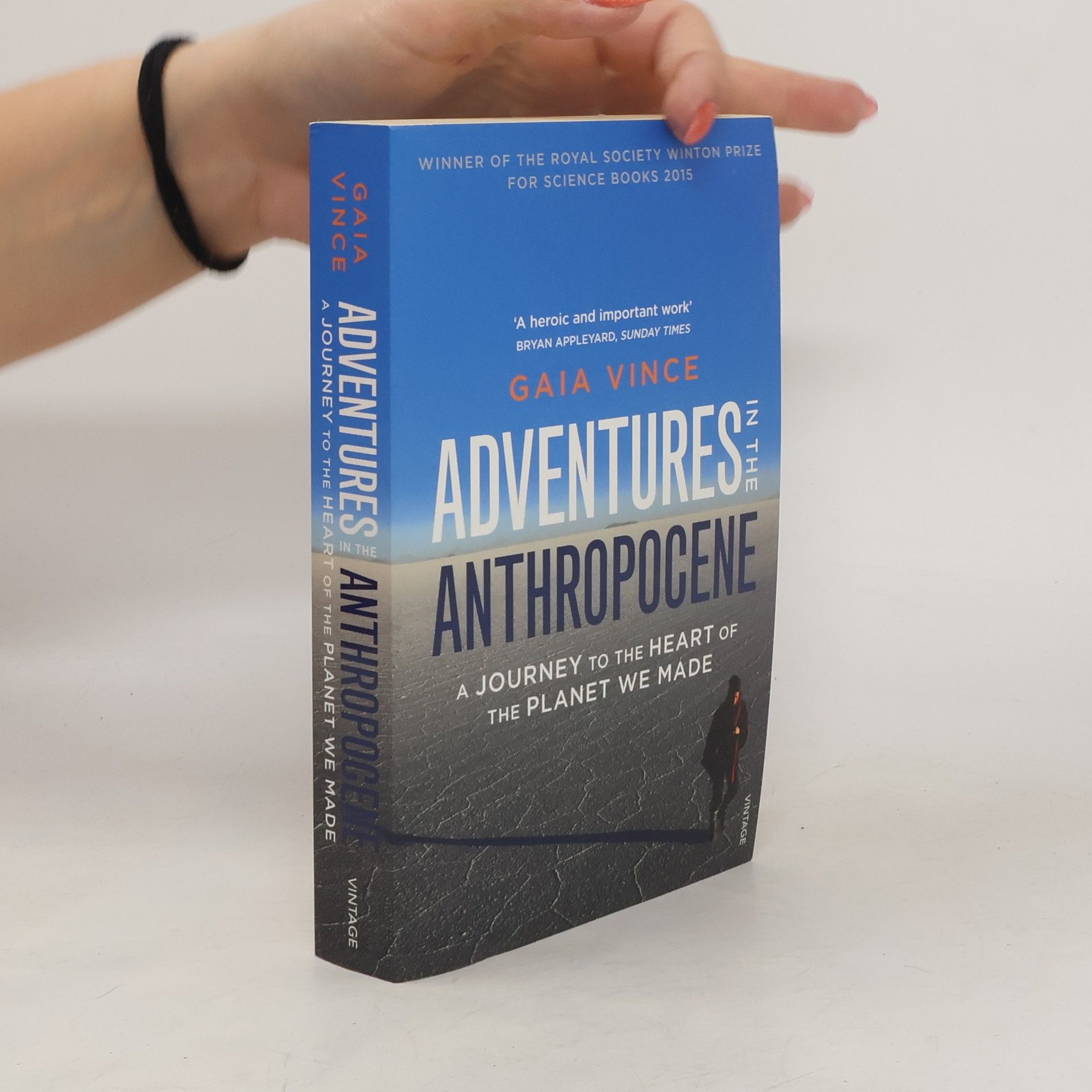 Gaia Vince Adventures in the Anthropocene : A Journey to the Heart of the Planet we Made