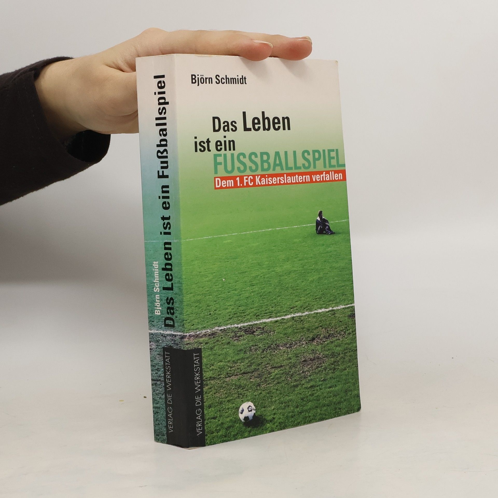 Björn Schmidt Das Leben ist ein Fußballspiel