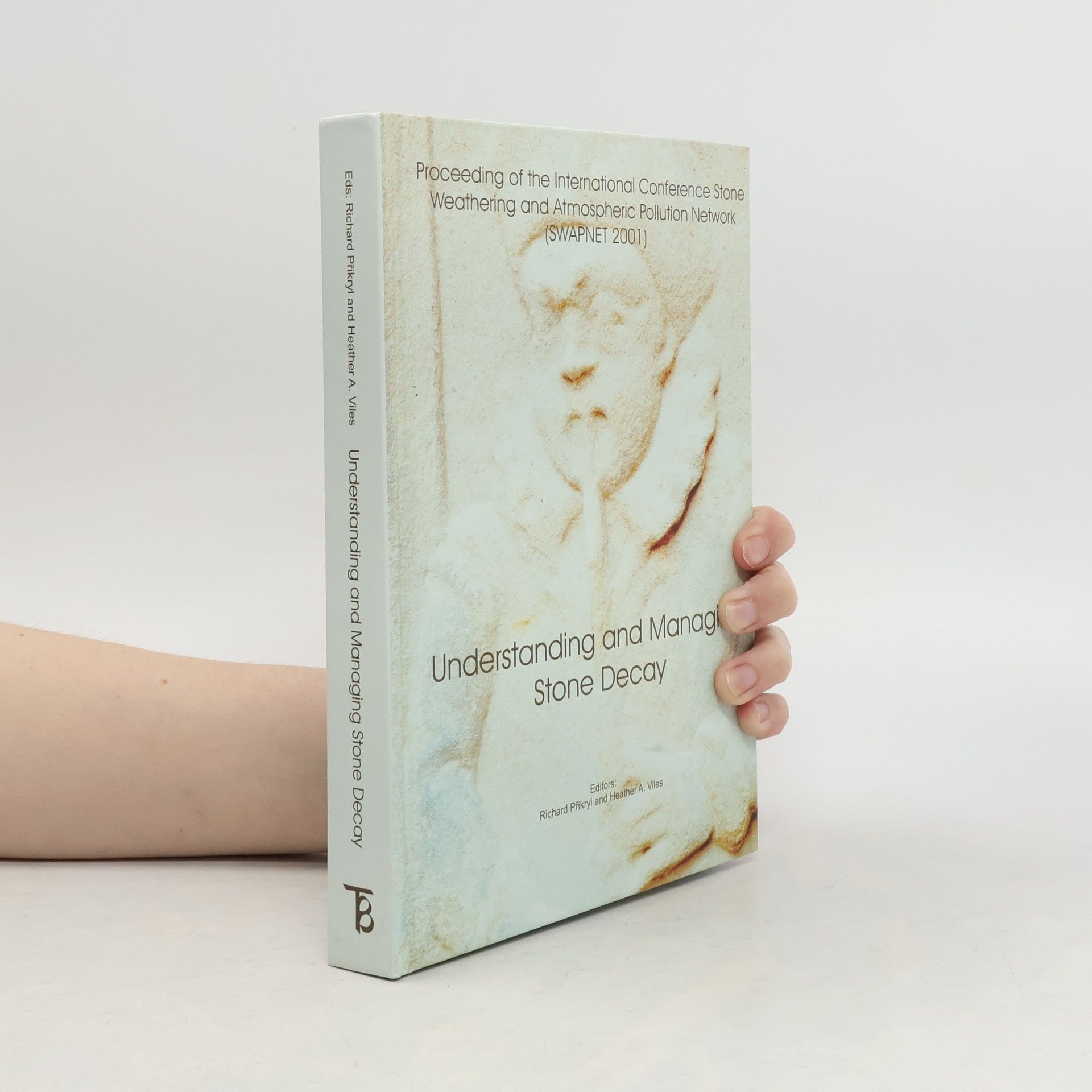 Richard Přikryl Understanding and Managing of Stone Decay