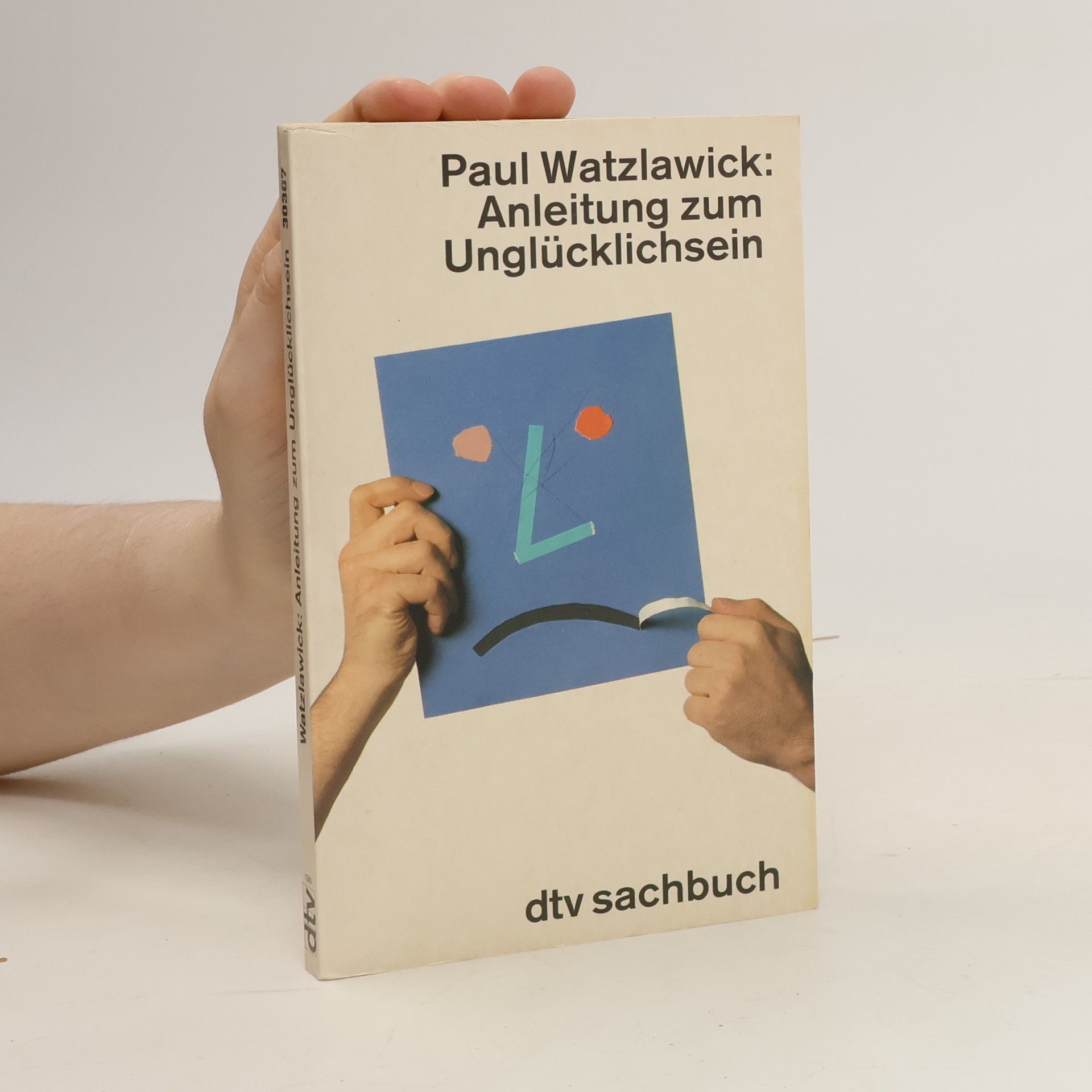 Paul Watzlawick Anleitung zum Unglücklichsein