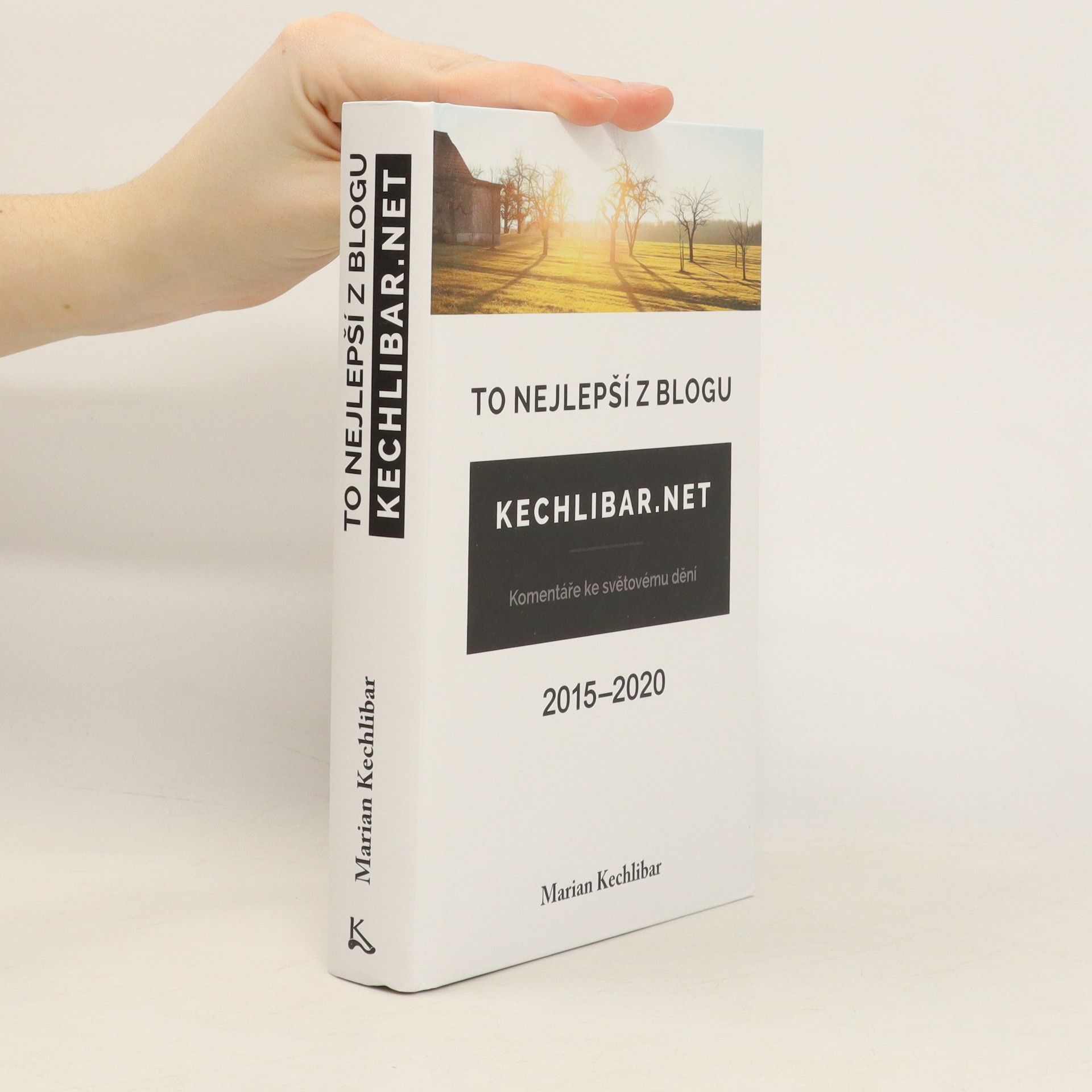 Marian Kechlibar To nejlepší z blogu Kechlibar.net : 2015-2020