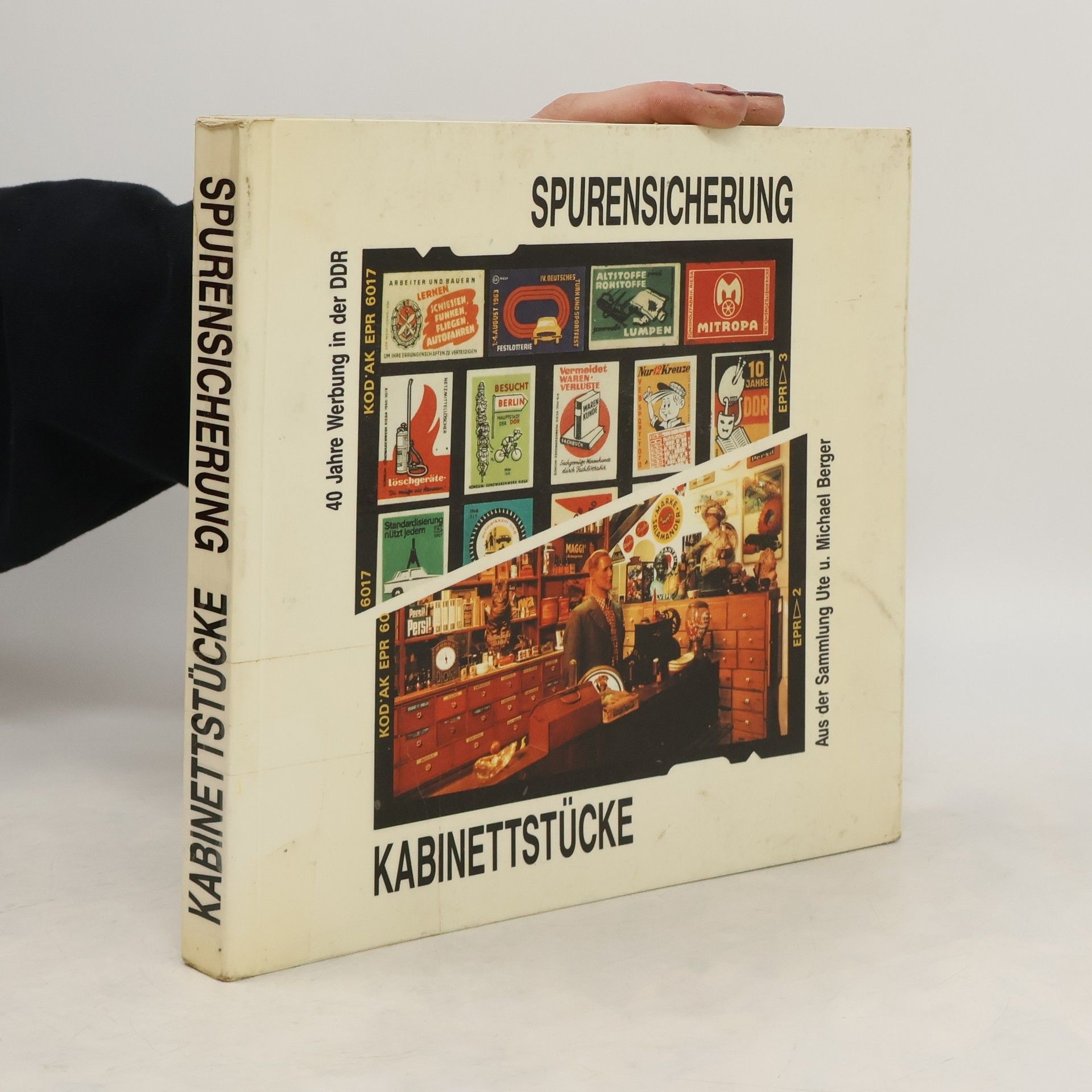 Autorenkollektiv Spurensicherung 40 Jahre Werbung in der DDR. Kabinettstücke aus der Sammlung Ute u. Michael Berger