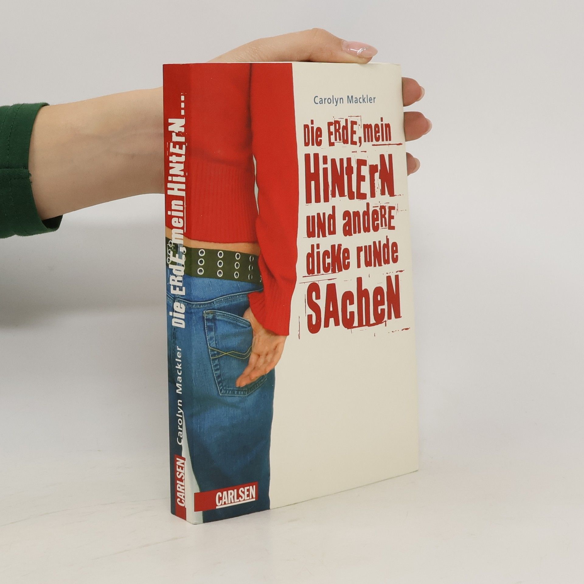 Carolyn Mackler Die Erde, mein Hintern und andere dicke runde Sachen