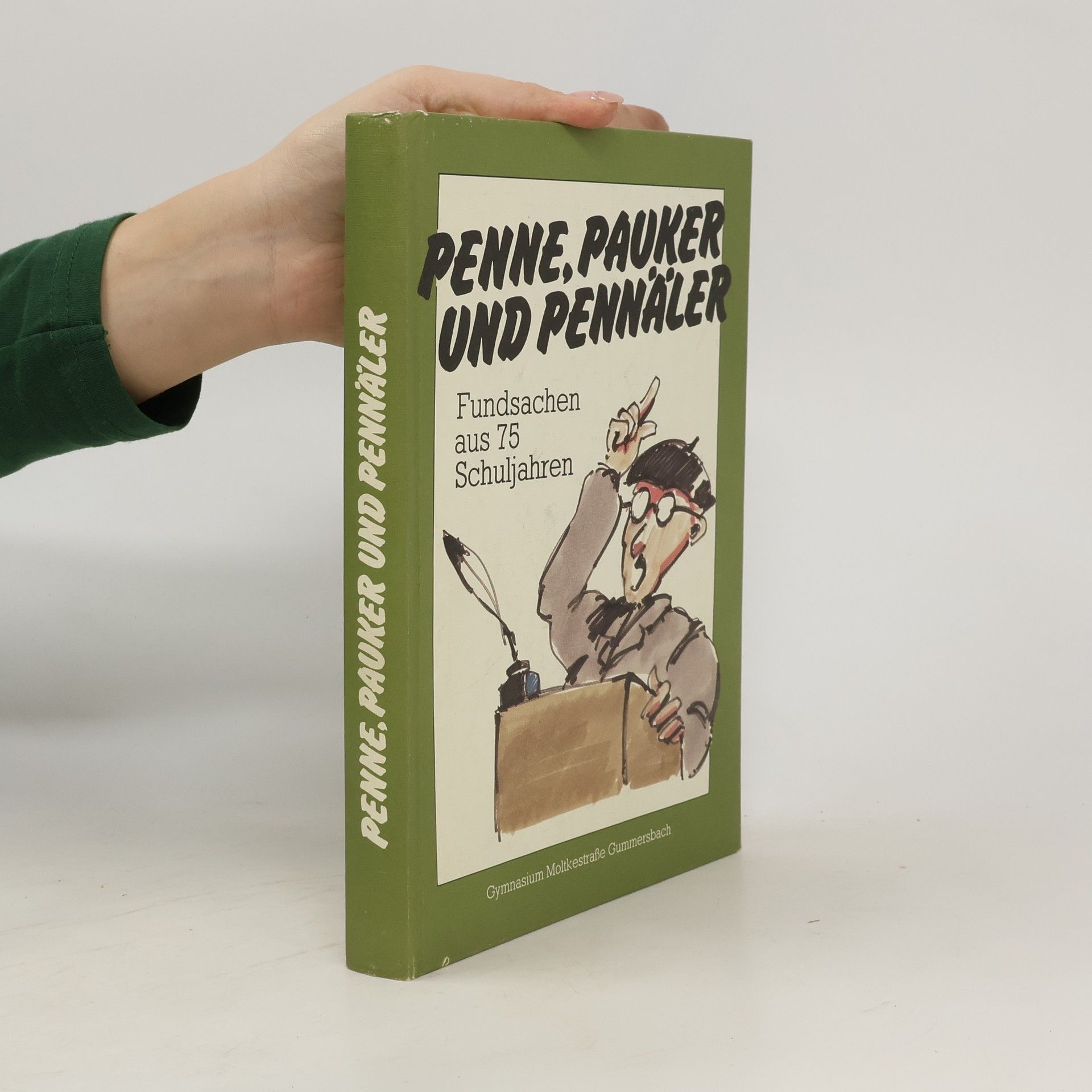 Autorenkollektiv Penne, Pauker und Pennäler. Fundsachen aus 75 Schuljahren