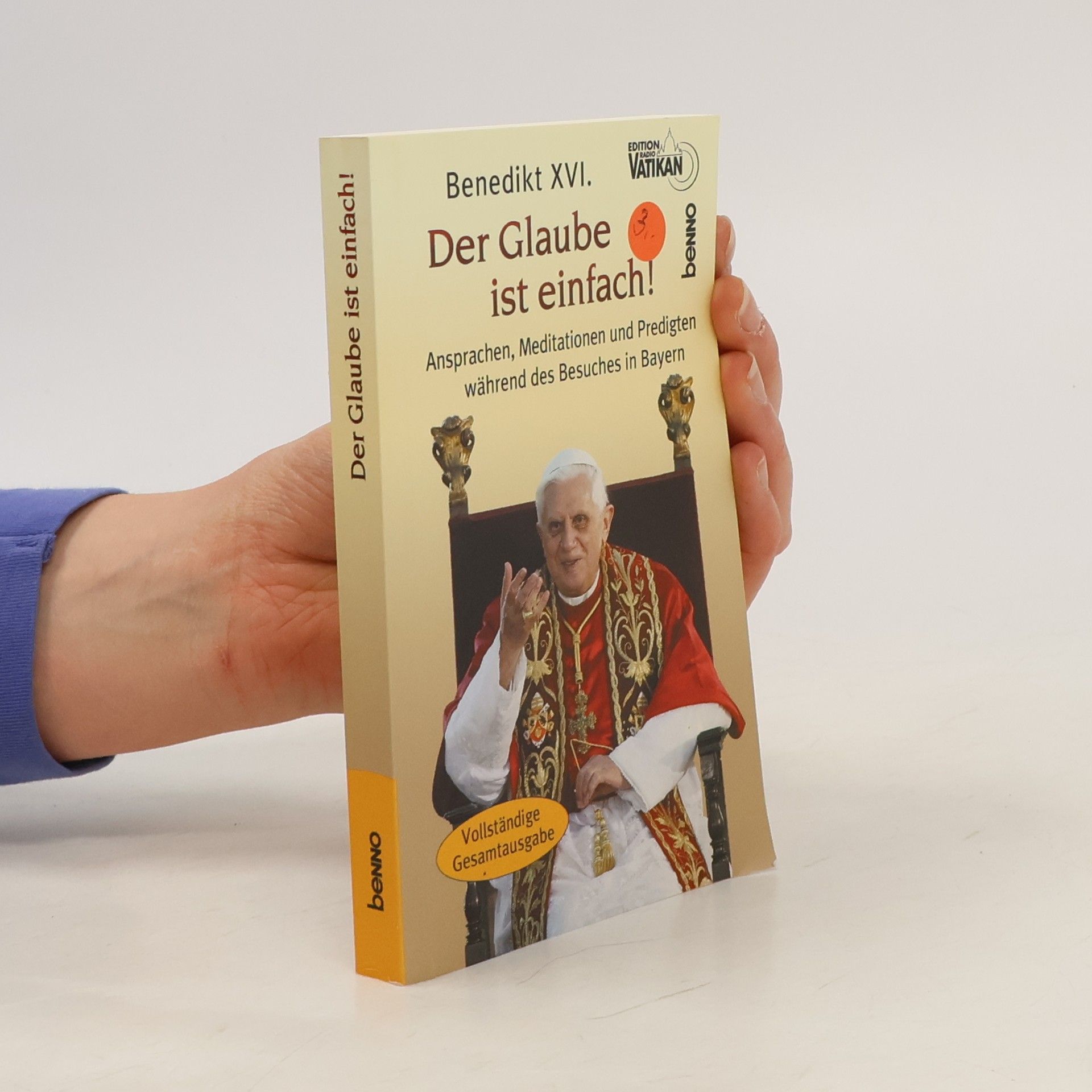Benedikt XVI. Der Glaube ist einfach!