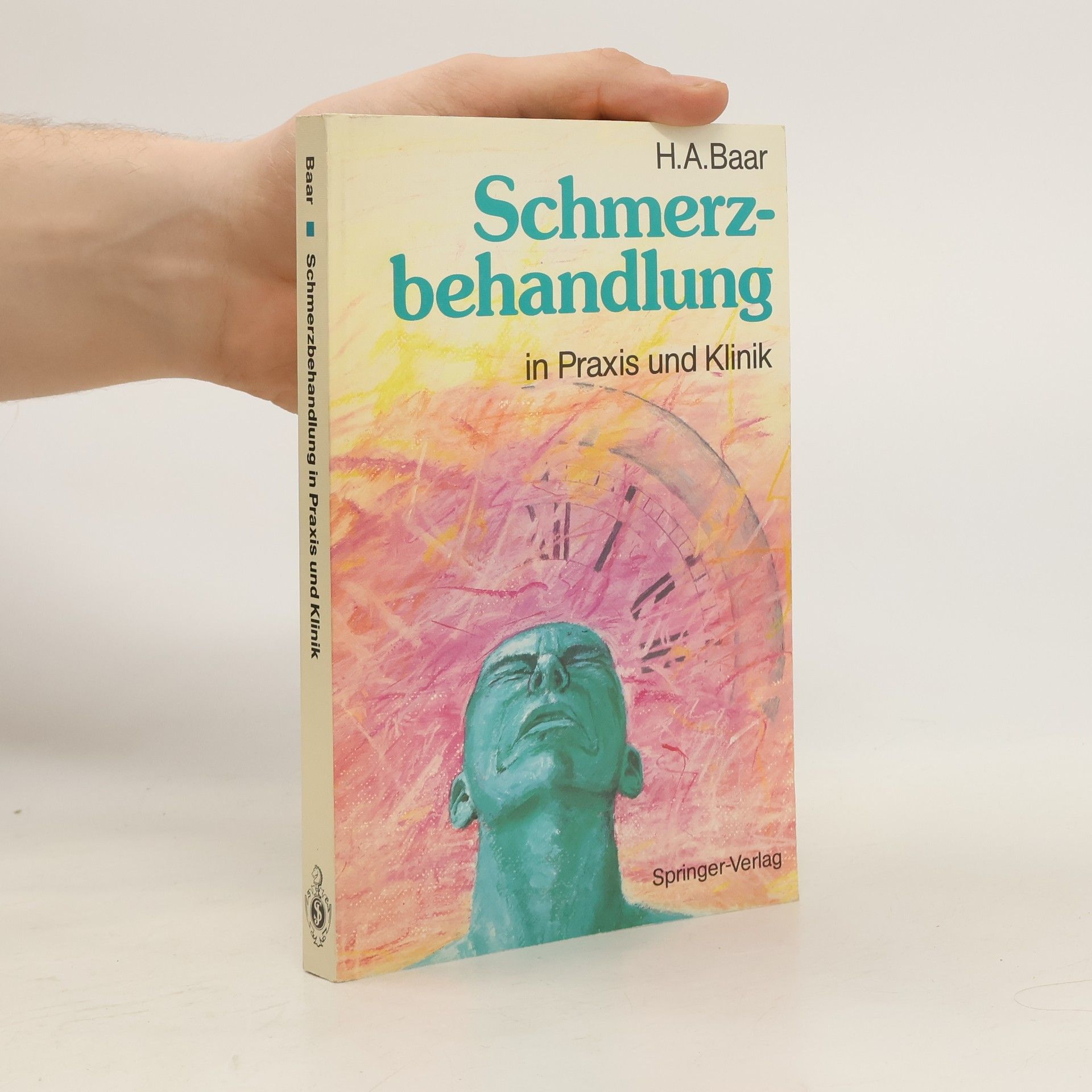 Hugo A. Baar Schmerzbehandlung in Praxis und Klinik