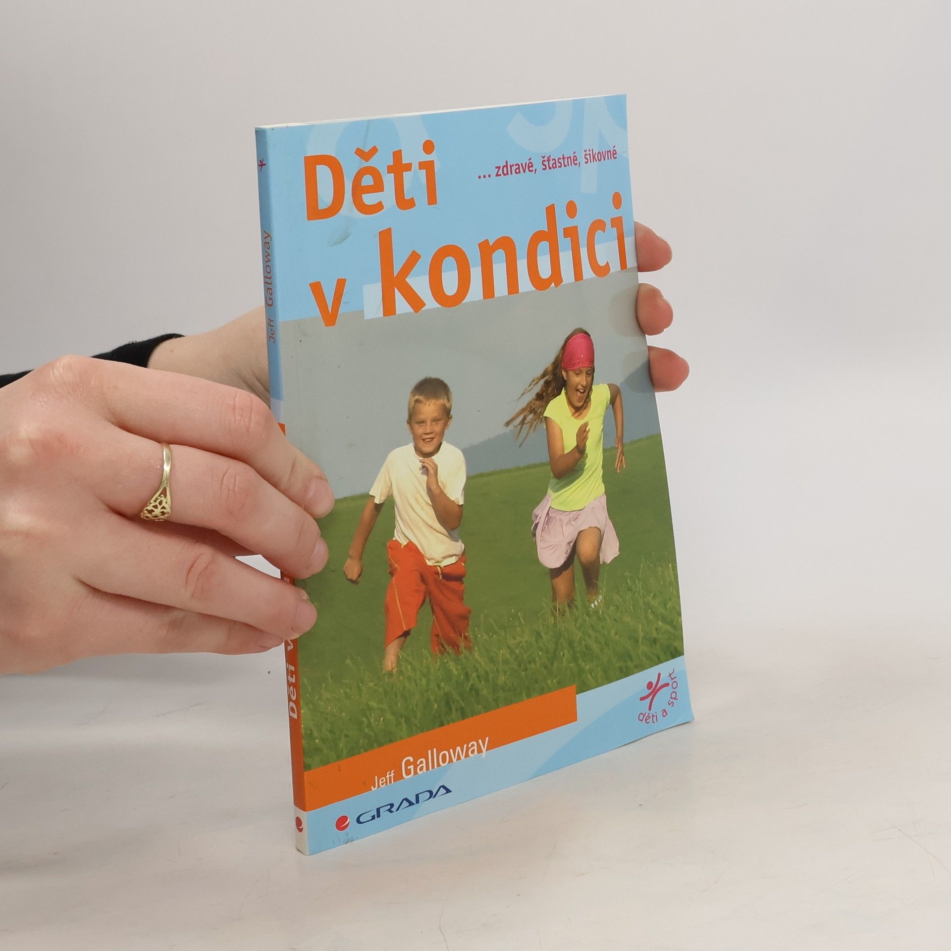 Jeff Galloway Děti v kondici : --zdravé, šťastné, šikovné