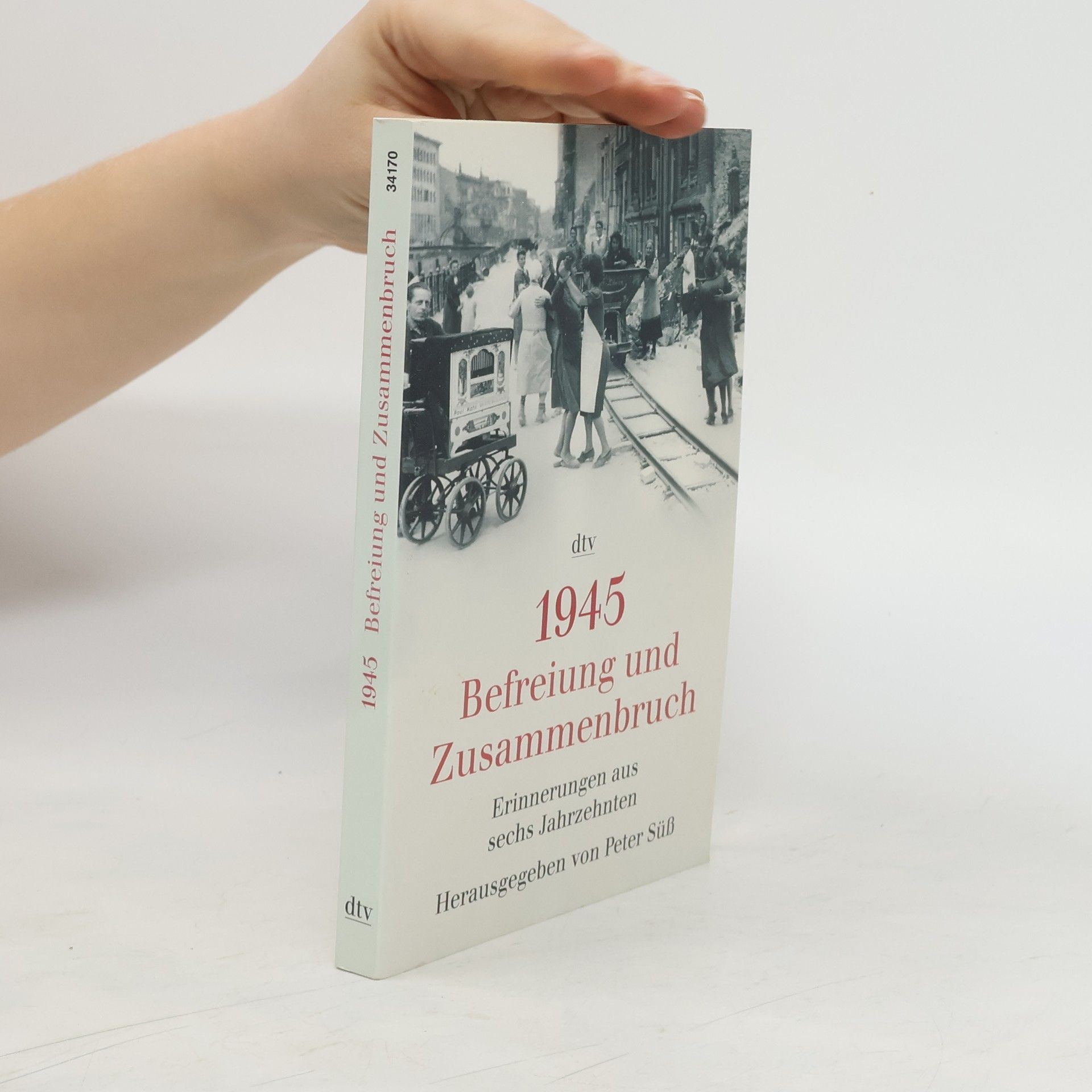 Peter Süß 1945: Befreiung und Zusammenbruch