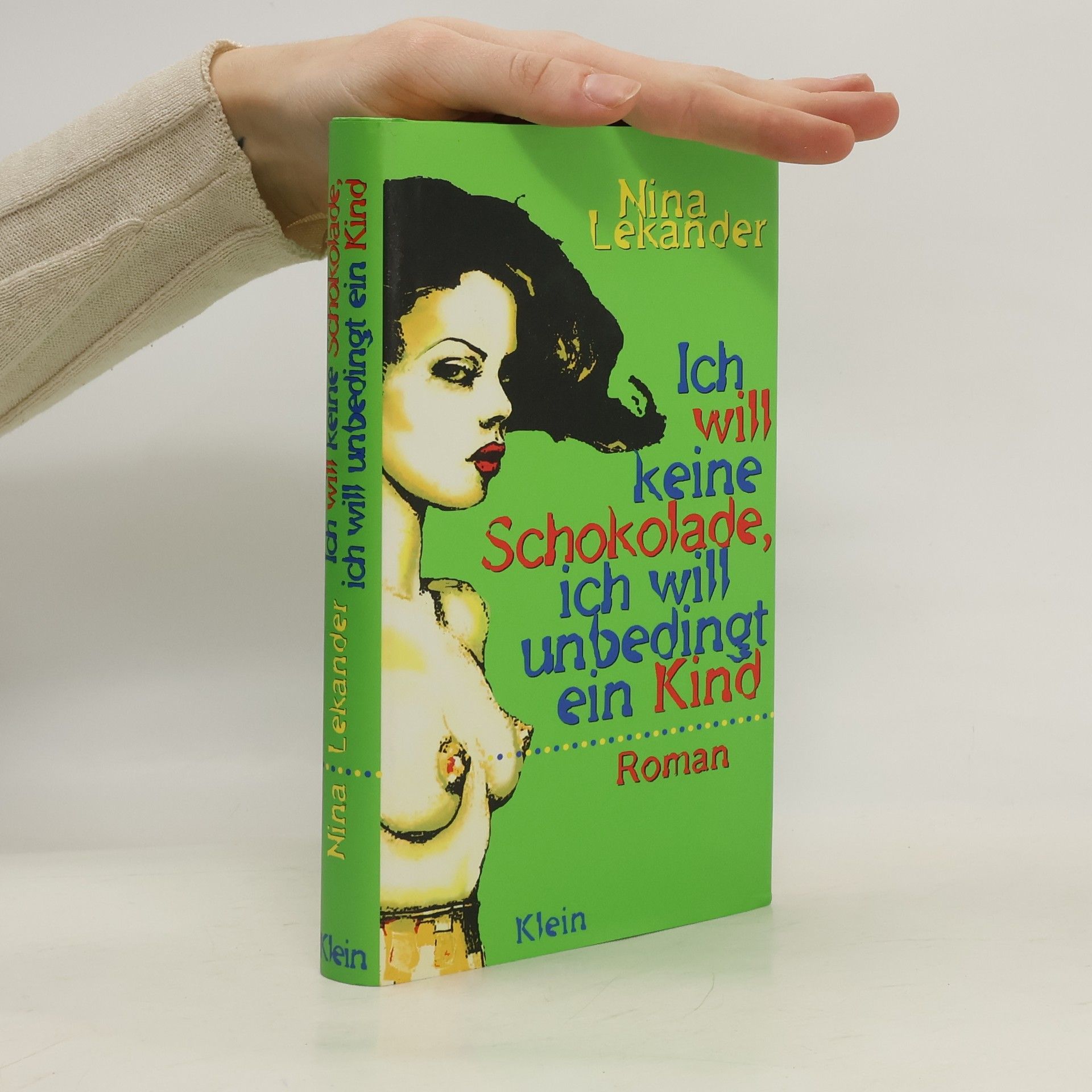 Nina Lekander Ich will keine Schokolade, ich will unbedingt ein Kind