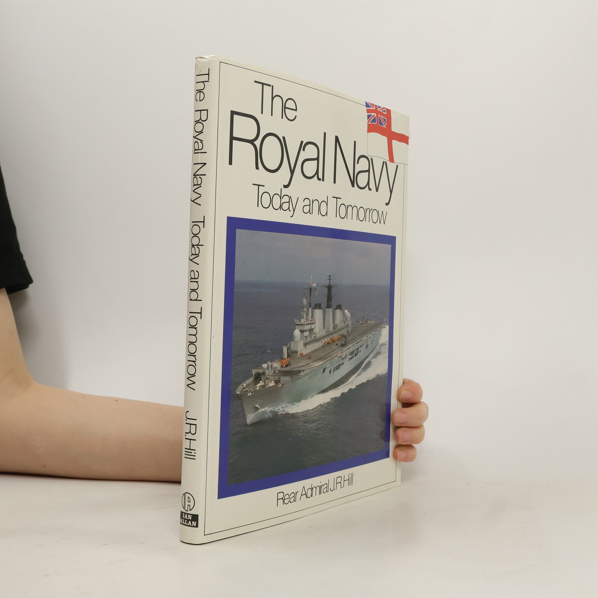 J.R. Hill The Royal Navy. Today and Tomorrow
