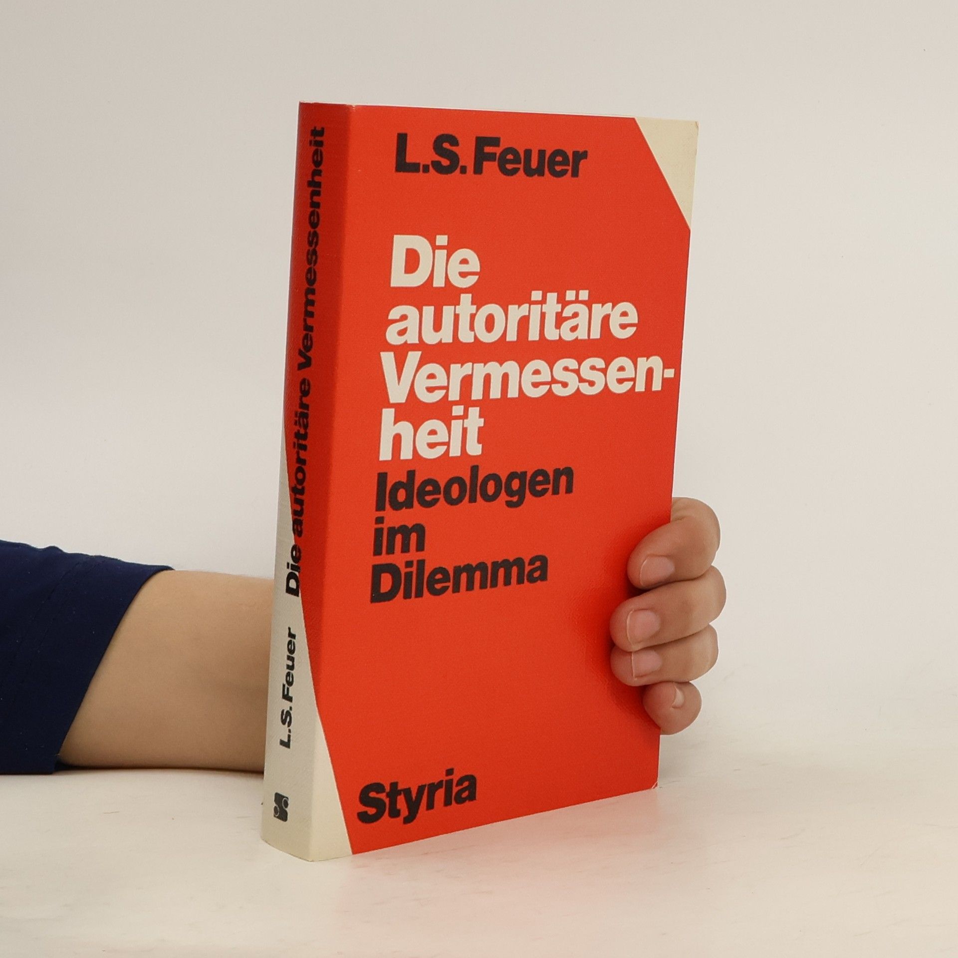 Lewis Samuel Feuer Die autoritäre Vermessenheit. Ideologen im Dilemma