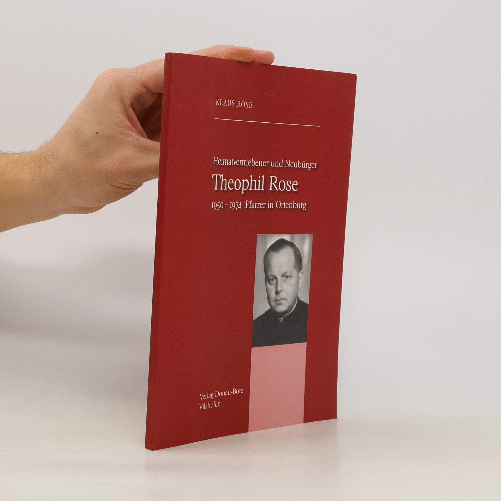 Klaus Rose Heimatvertriebener und Neubürger. Theophil Rose
