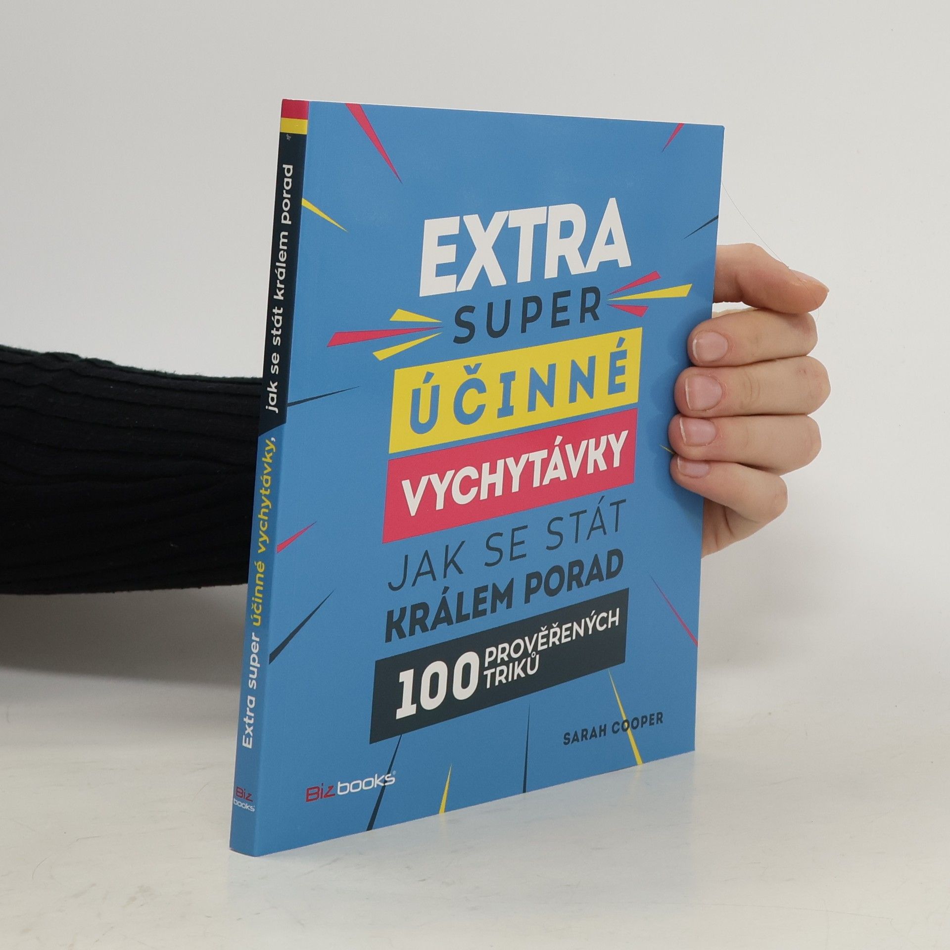 Sarah Cooper Extra super účinné vychytávky jak se stát králem porad: 100 prověřených triků