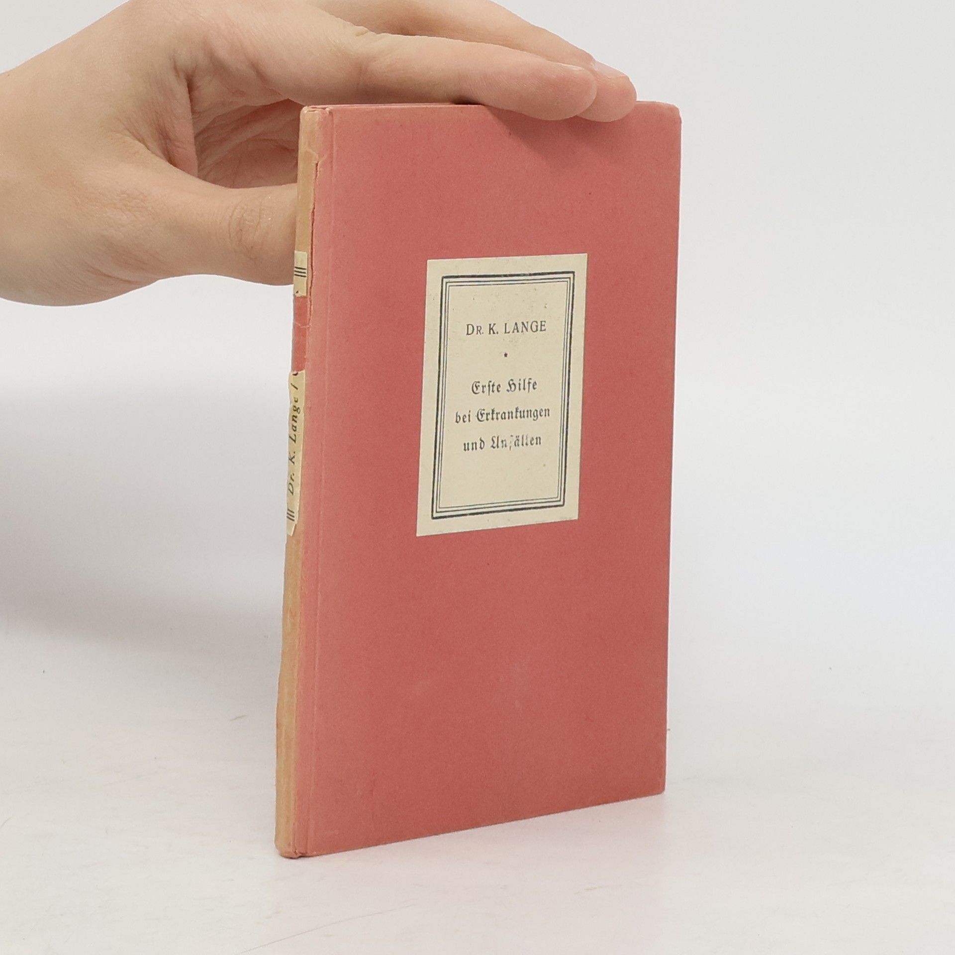 K. Lange Erste Hilfe bei Erkrankungen und Unfällen