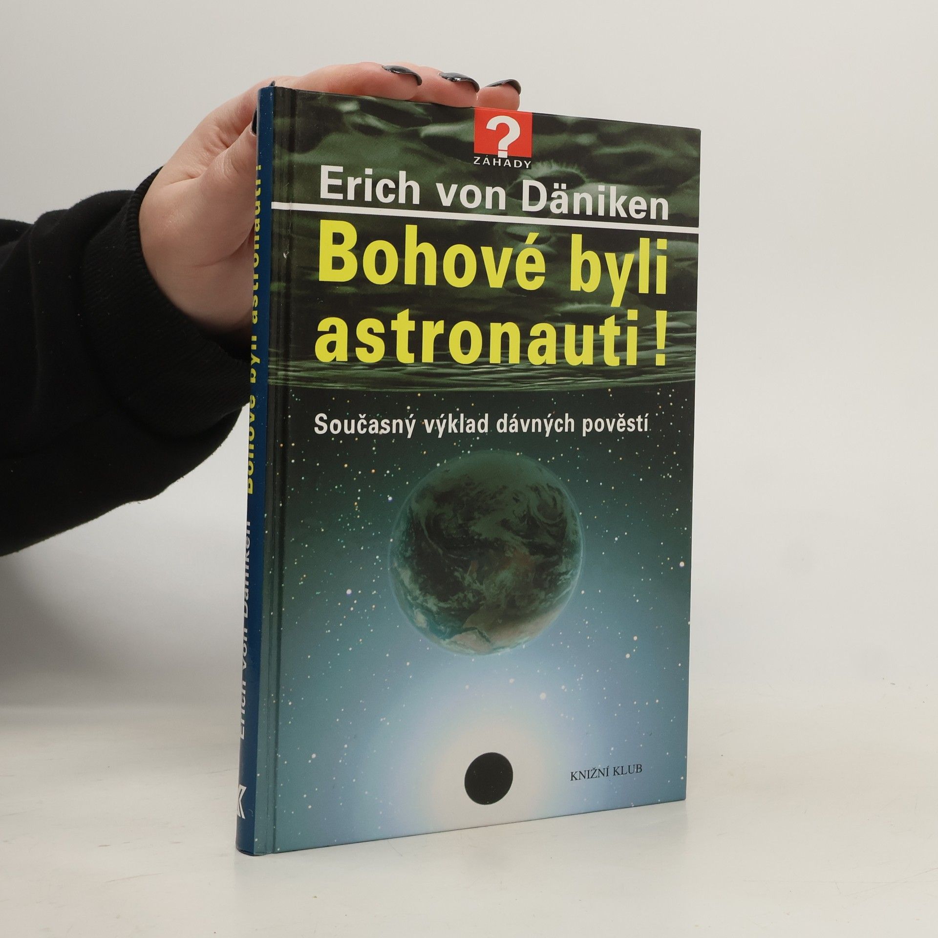 Erich von Däniken Bohové byli astronauti! Současný výklad dávných pověstí