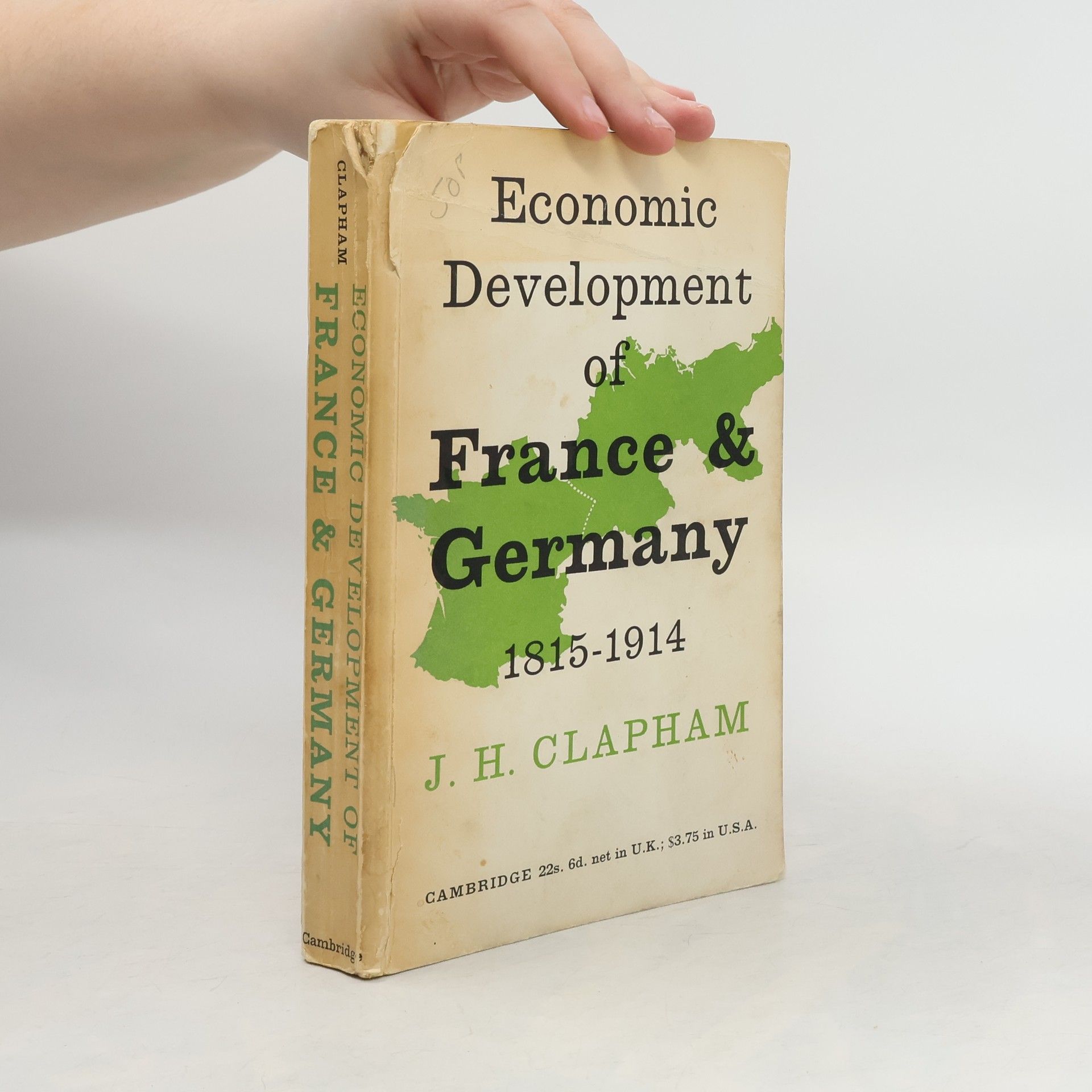J. H. Clapham Economic Development of France & Germany 1815-1914