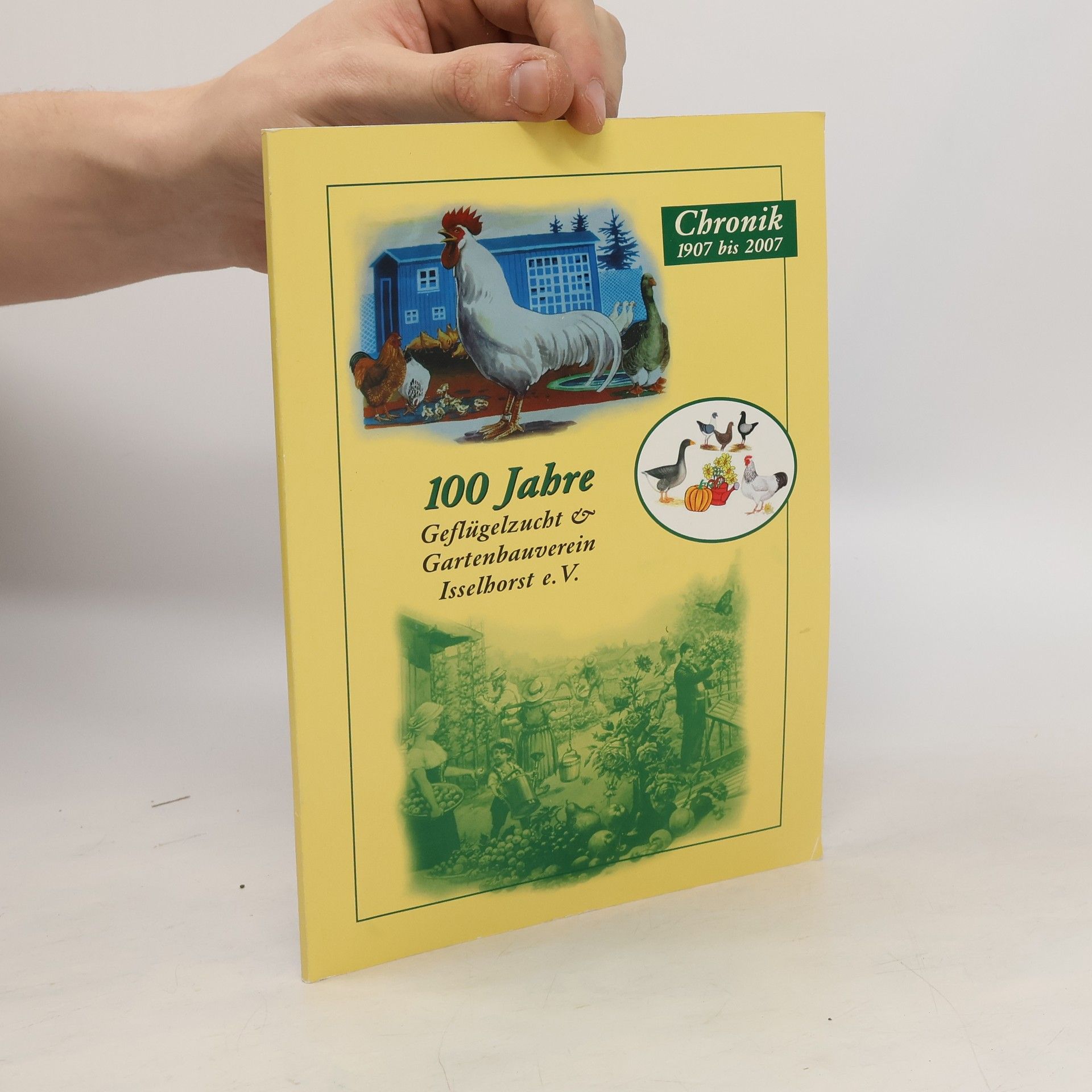 Auteurscollectief 100 Jahre. Geflügelzucht Gartenbauverein Isselhorst. Chronik 1907 bis 2007