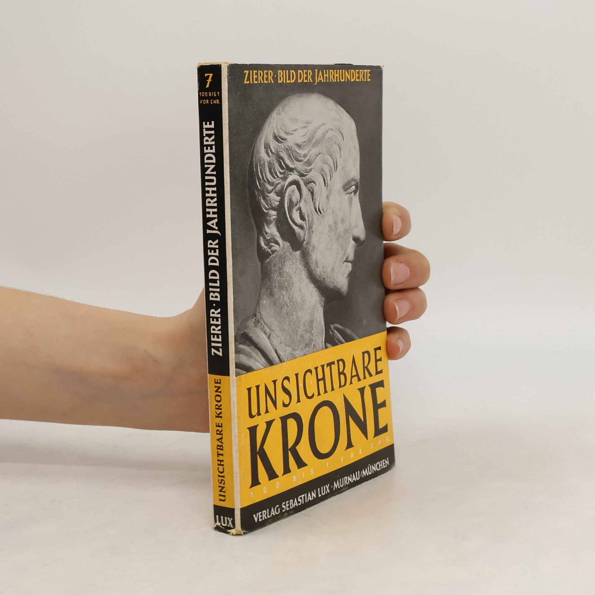 Otto Zierer Unsichtbare Krone: 100 - 1 vor Chr
