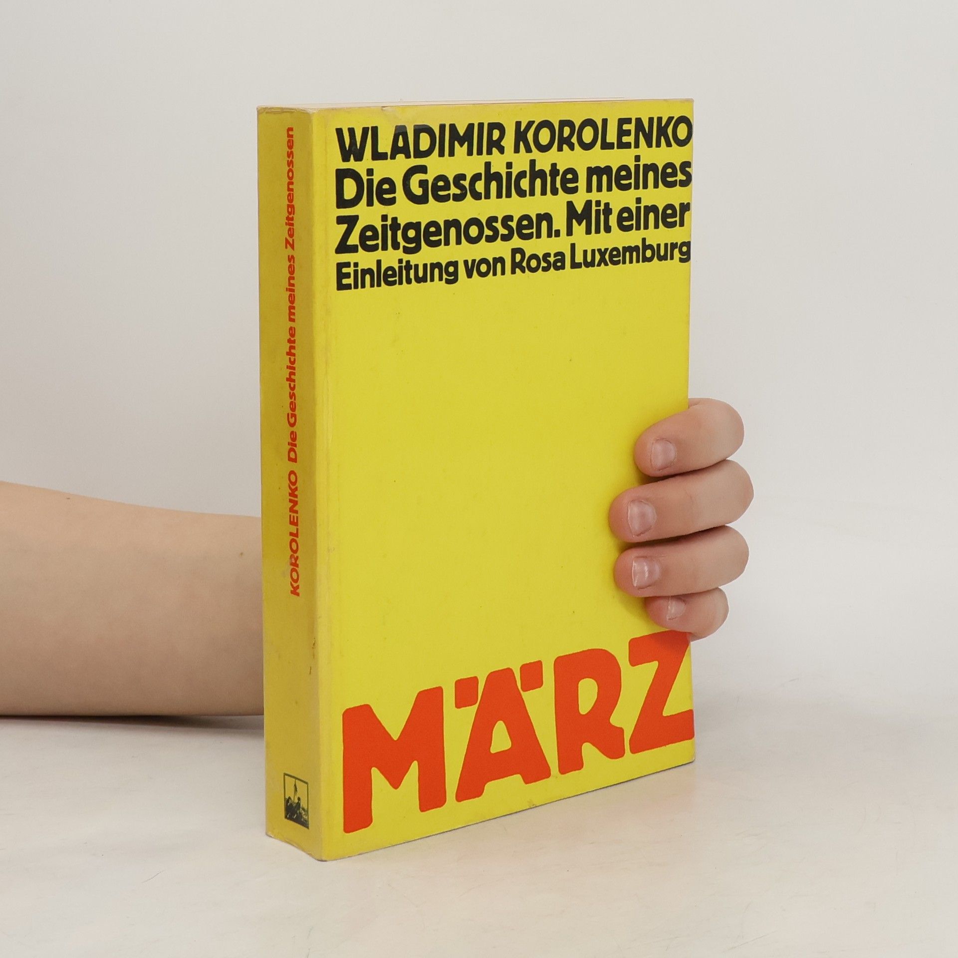 Vladimir Galaktionovič Korolenko Die Geschichte meines Zeitgenossen. Mit einer Einleitung von Rosa Luxemburg