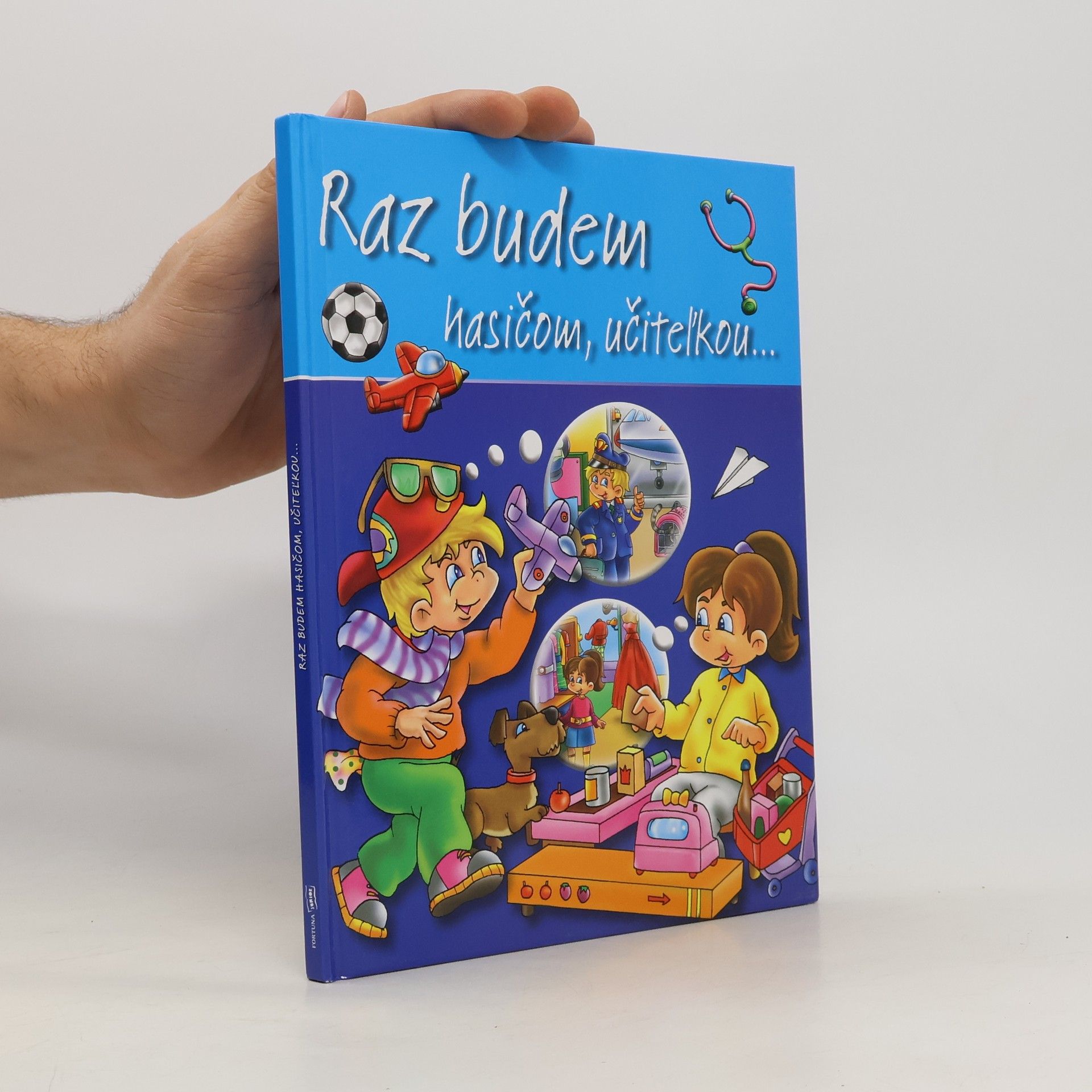 Collectif d'auteurs Raz budem hasičom, učiteľkou