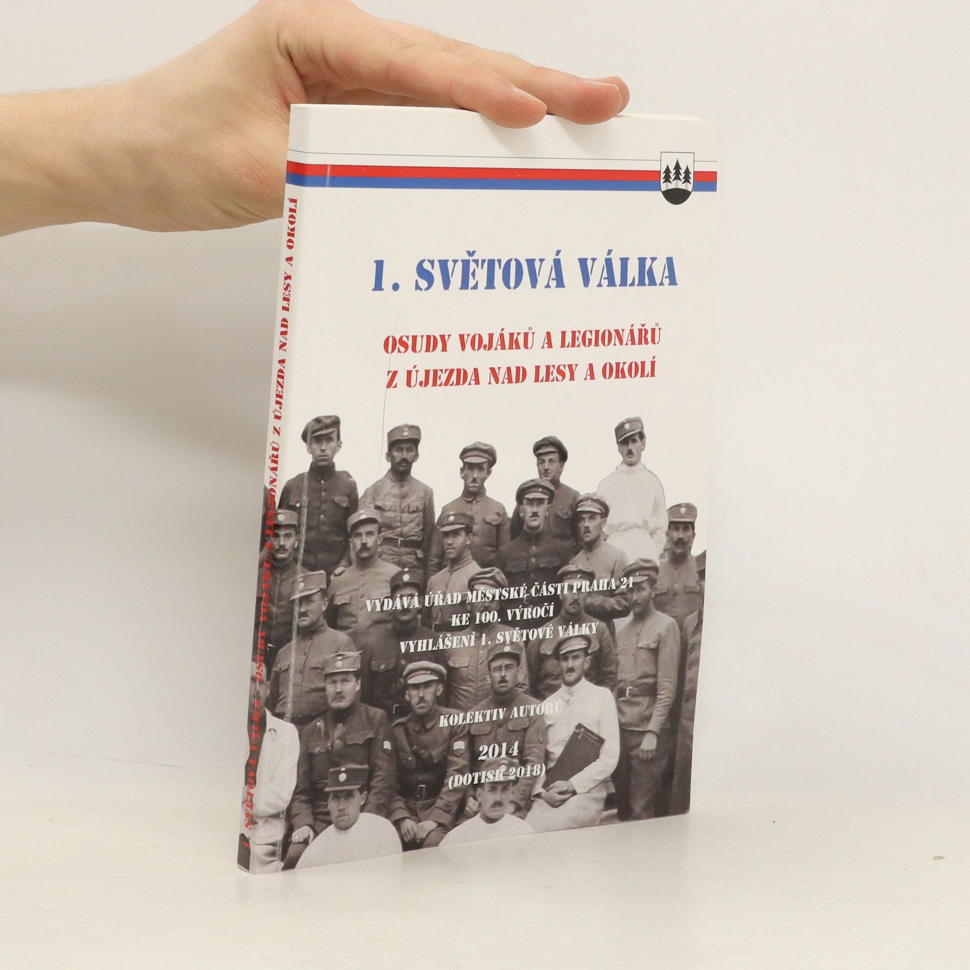 Kolektiv autorů 1. světová válka. Osudy vojáků a legionářů z Újezda nad Lesy a okolí