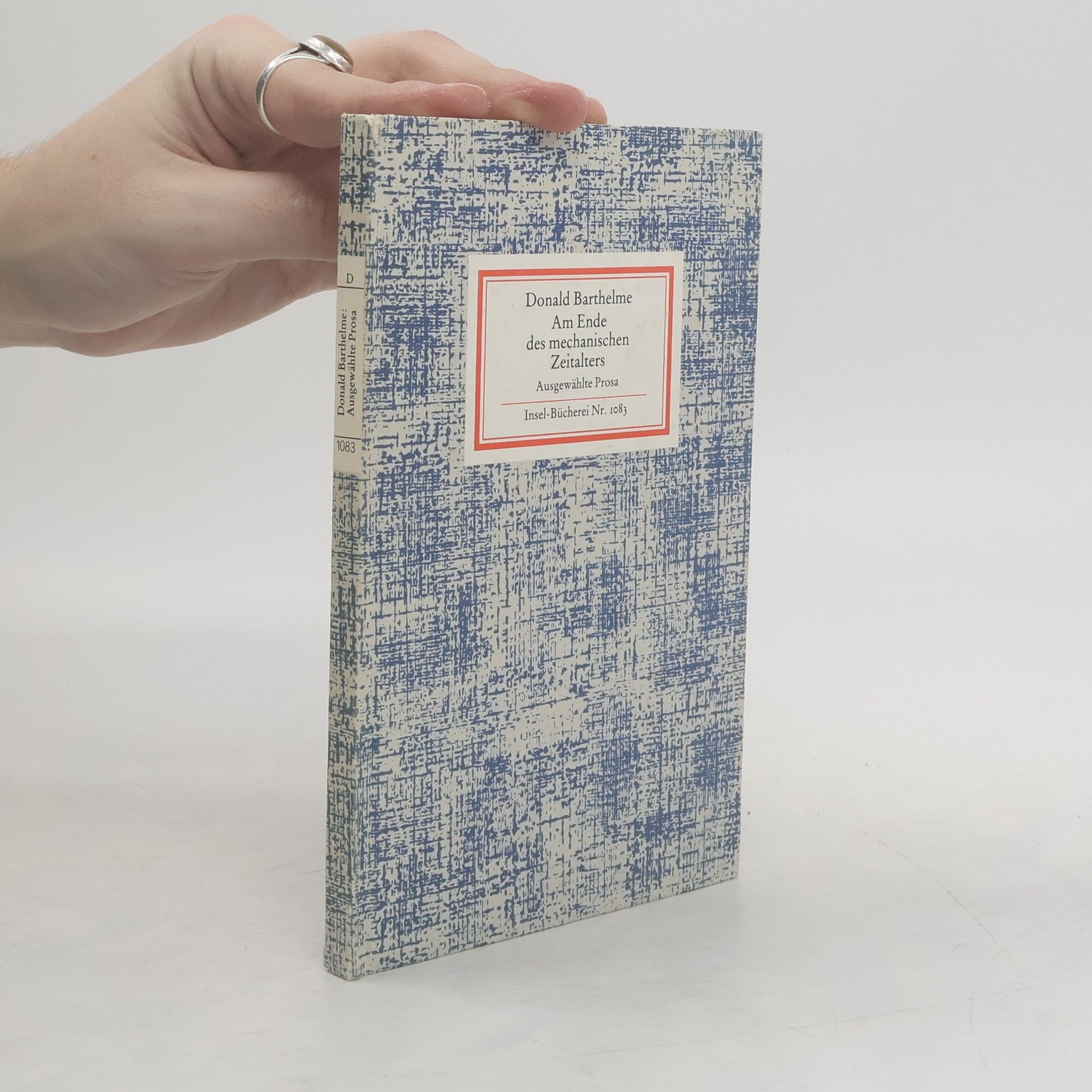 Donald Barthelme Am Ende des mechanischen Zeitalters. Ausgewählte Prosa