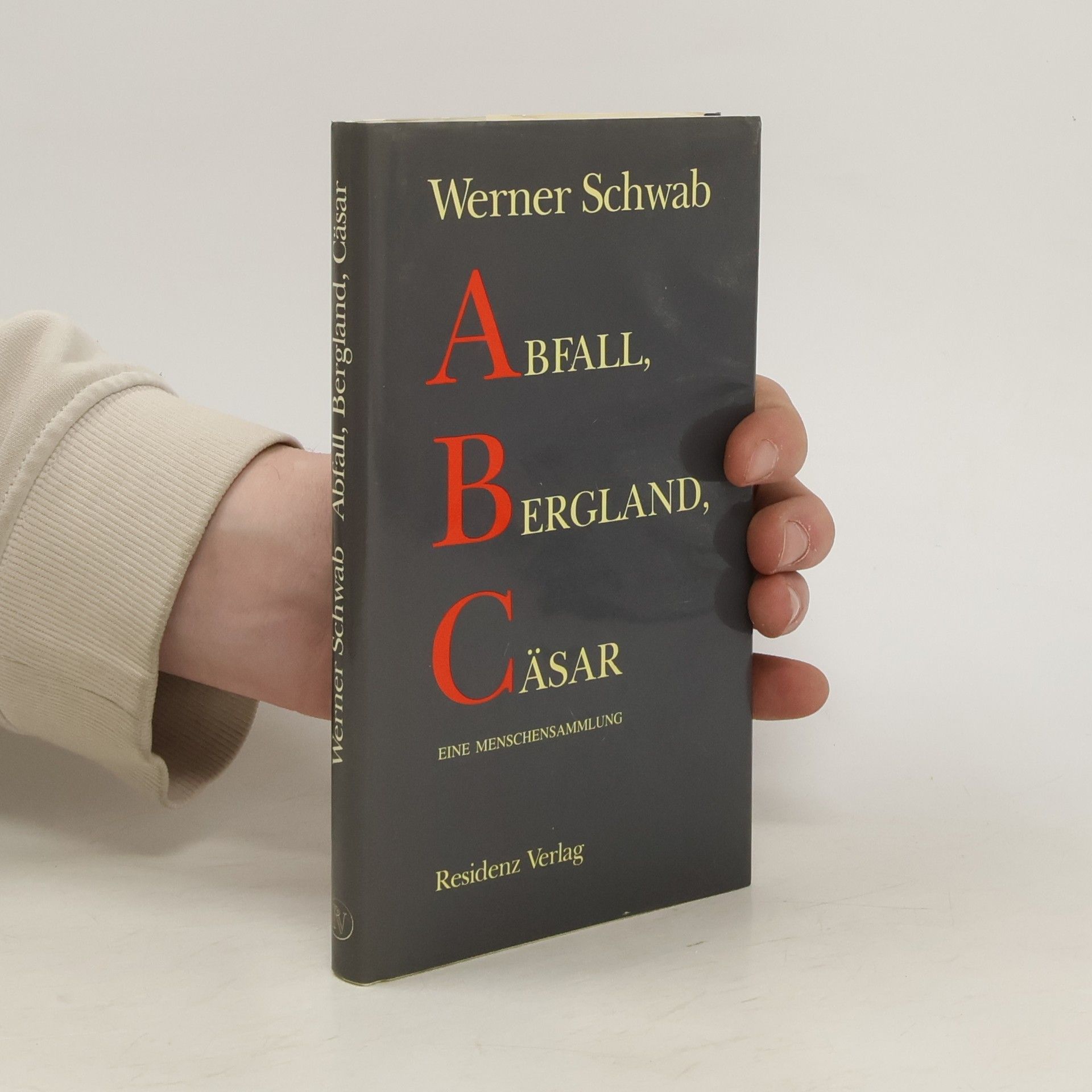 Werner Schwab Abfall, Bergland, Cäsar : eine Menschensammlung