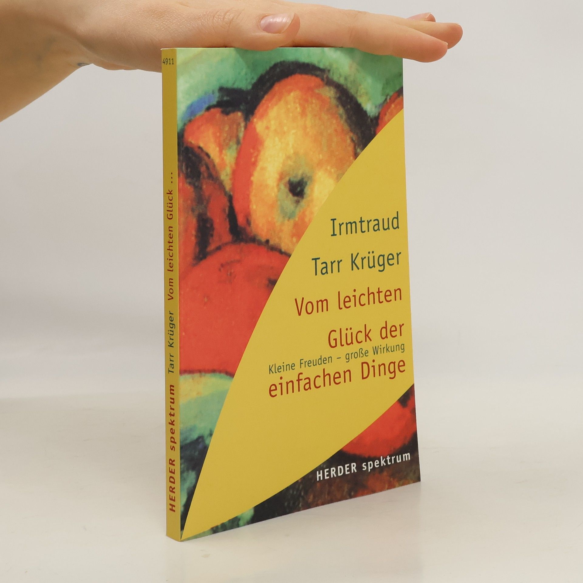 Irmtraud Tarr Krüger Vom leichten Glück der einfachen Dinge. Kleine Freuden - große Wirkung