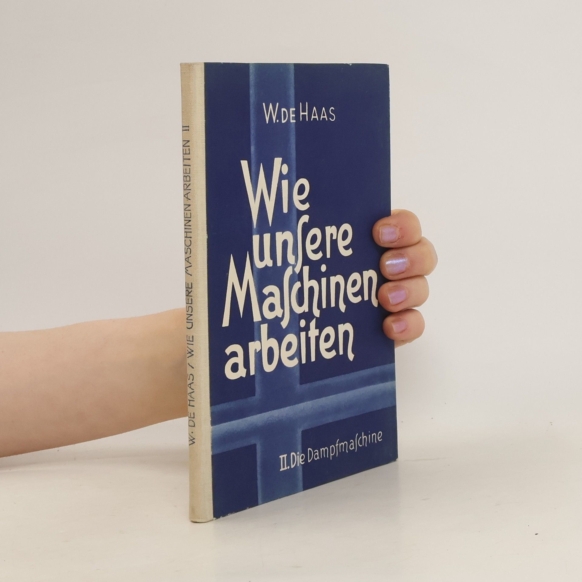 Walter de Haas Wie unsere Maschinen arbeiten II