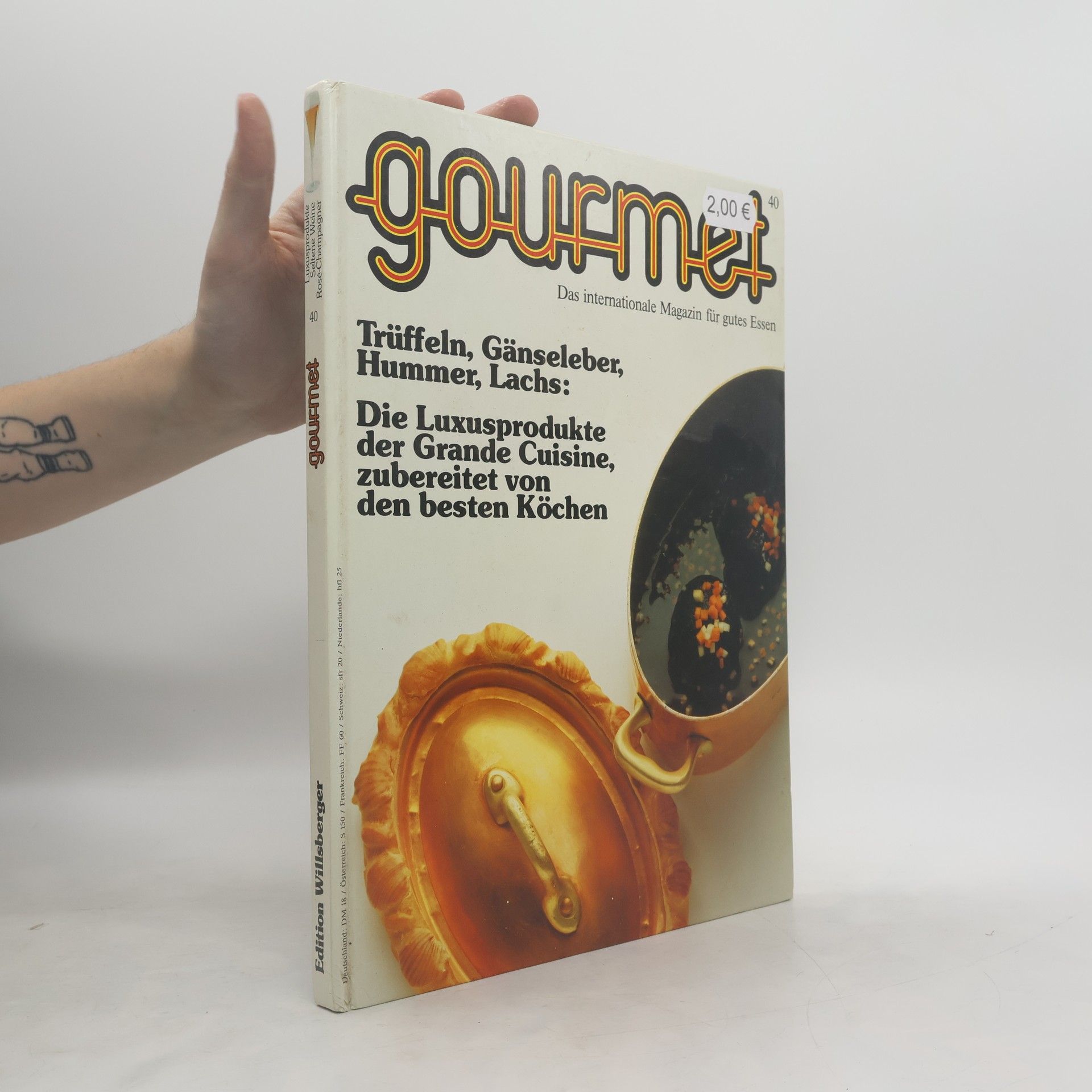 Johann Willensberger Gourmet 40. Trüffeln, Gänseleber, Hummer, Lachs. Die Luxusprodukte der Grande Cuisine, zubereitet von den besten Köchen