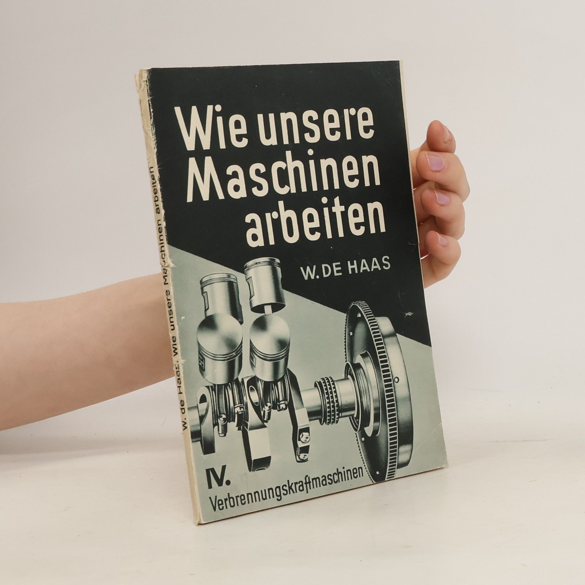 Wills De Hass Wie unsere Maschine arbeiten. IV. Verbrennungskraftmaschine