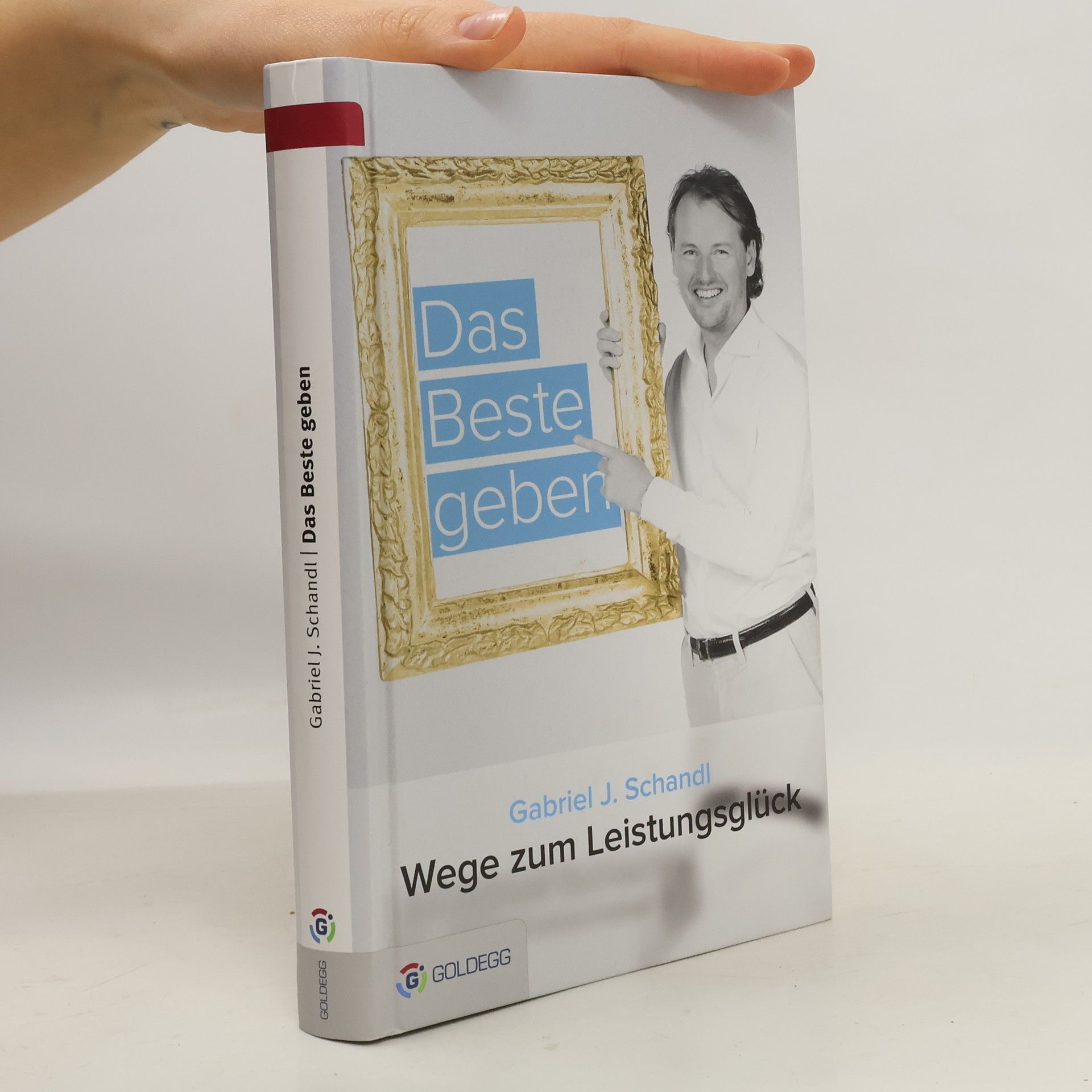 Gabriel J. Schandl Das Beste geben