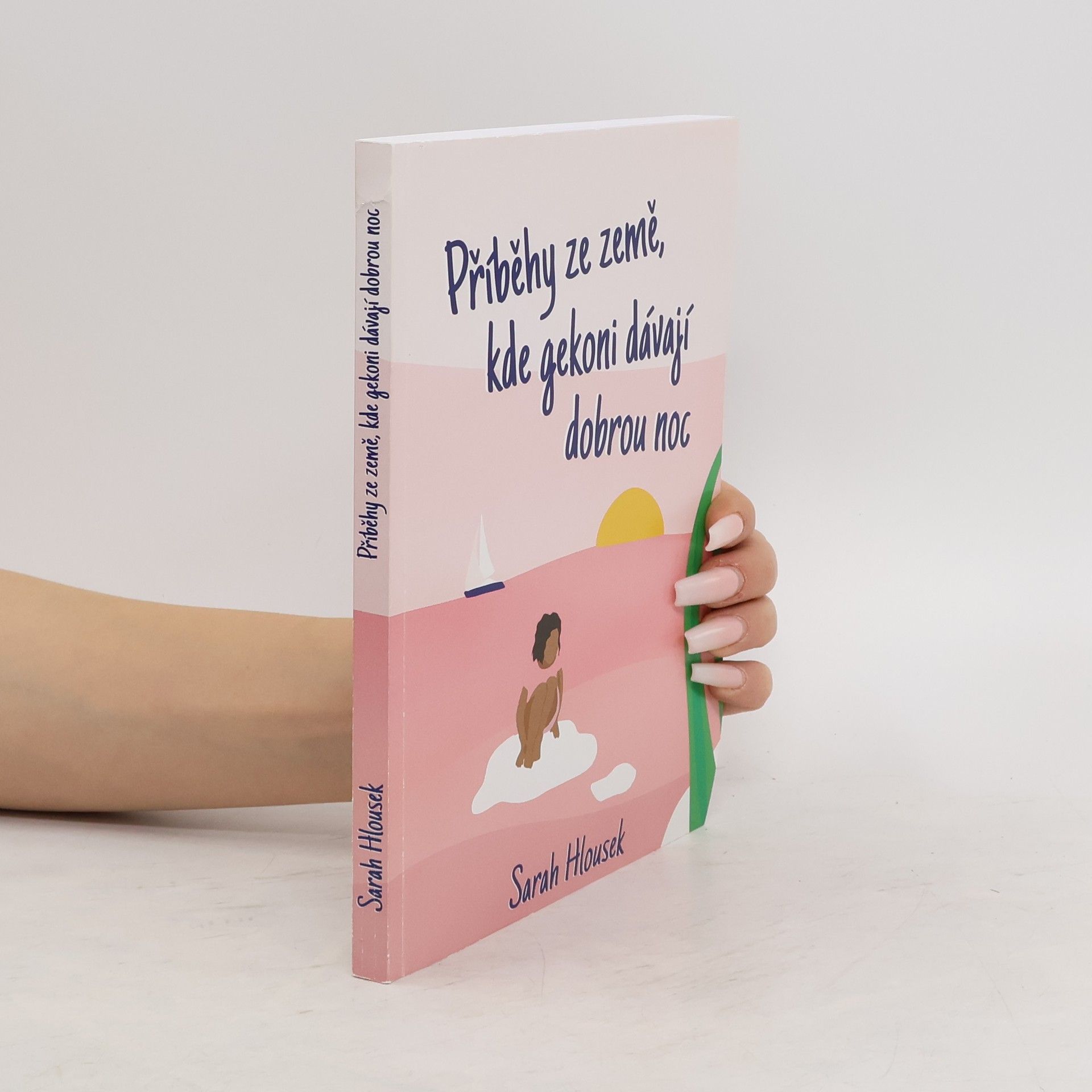 Sarah Hlousek Příběhy ze země, kde gekoni dávají dobrou noc