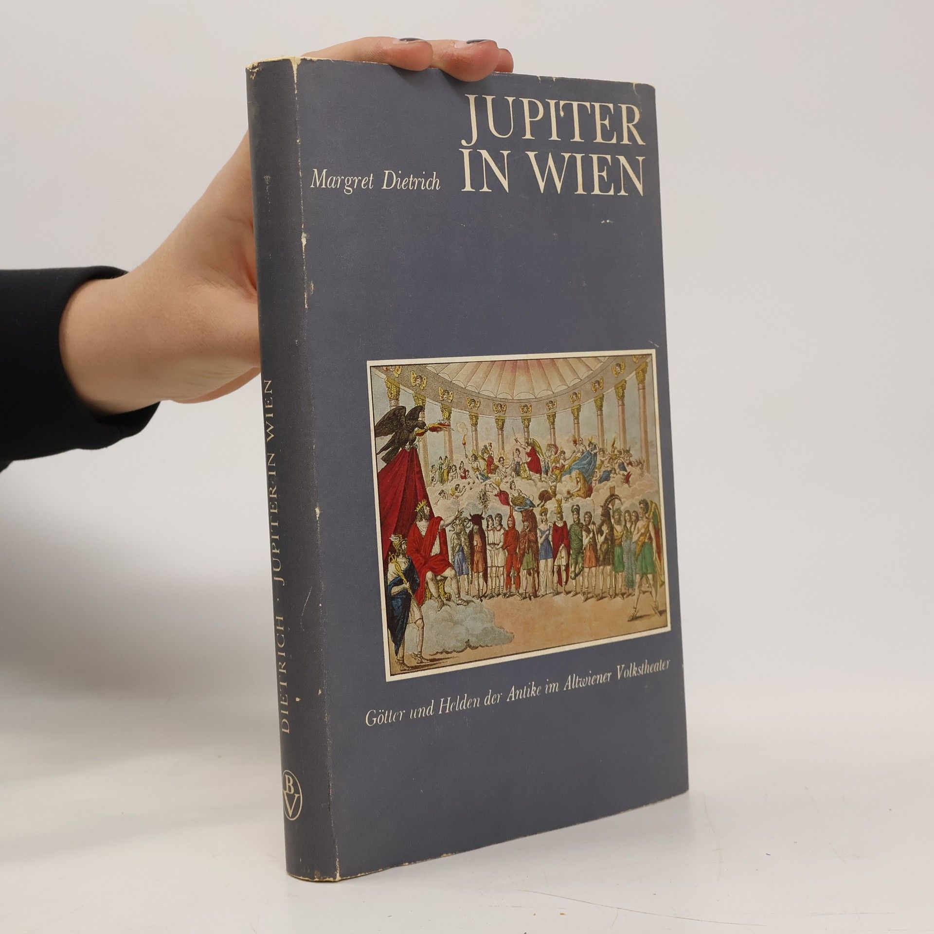Margret Dietrich Jupiter in Wien. Götter und Helden der Antike im Altwiener Volkstheater