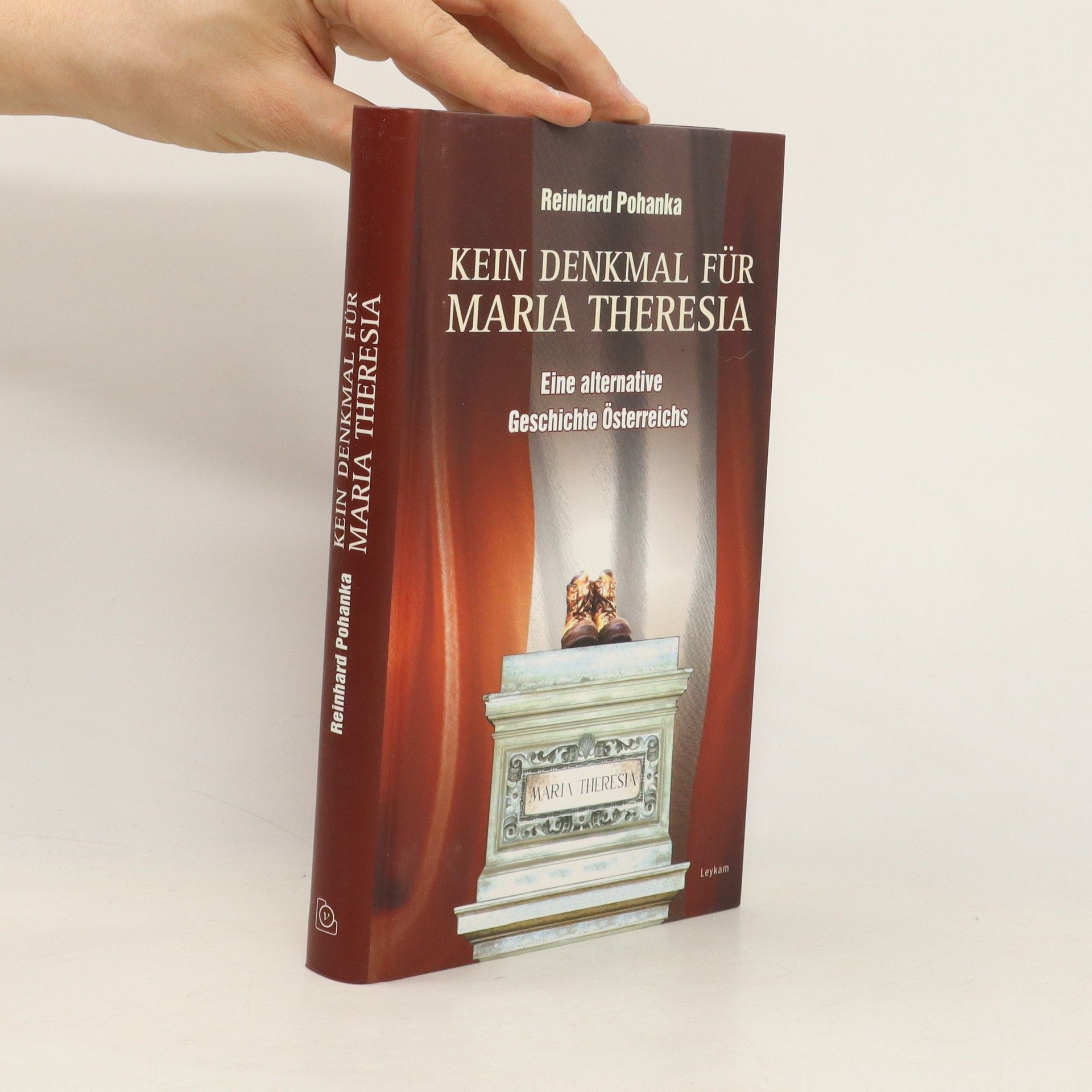 Reinhard Pohanka Kein Denkmal für Maria Theresia