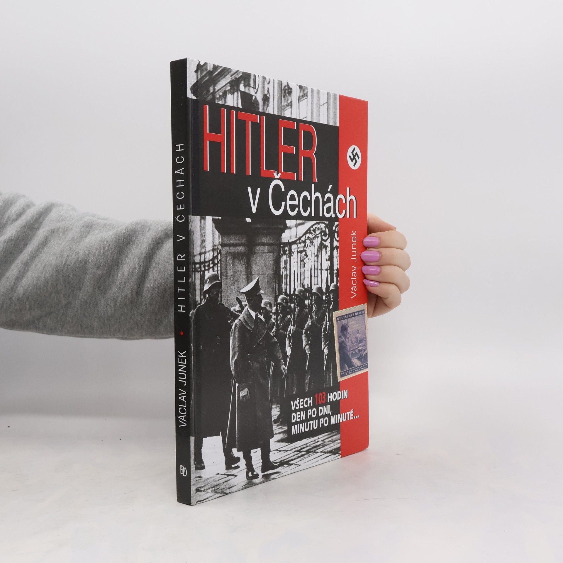 Václav Junek Hitler v Čechách: Všech 103 hodin den po dni, minutu po minutě